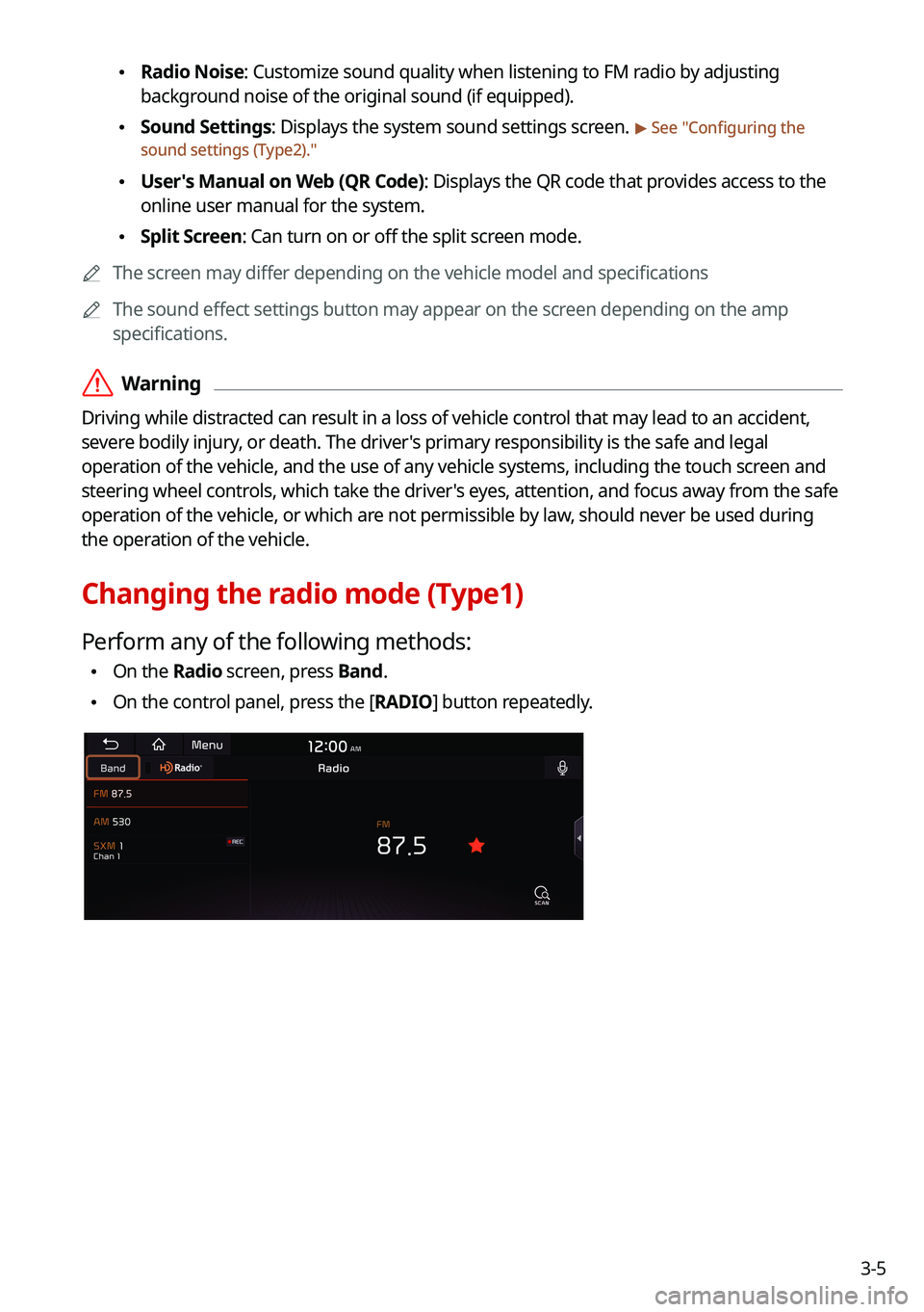 KIA CARNIVAL 2022 Navigation System Quick Reference Guide 3-5
•Radio Noise: Customize sound quality when listening to FM radio by adjusting
background noise of the original sound (if equipped).
•Sound Settings: Displays the system sound settings scree KIA CARNIVAL 2022 Navigation System Quick Reference Guide 3-5
•Radio Noise: Customize sound quality when listening to FM radio by adjusting
background noise of the original sound (if equipped).
•Sound Settings: Displays the system sound settings scree