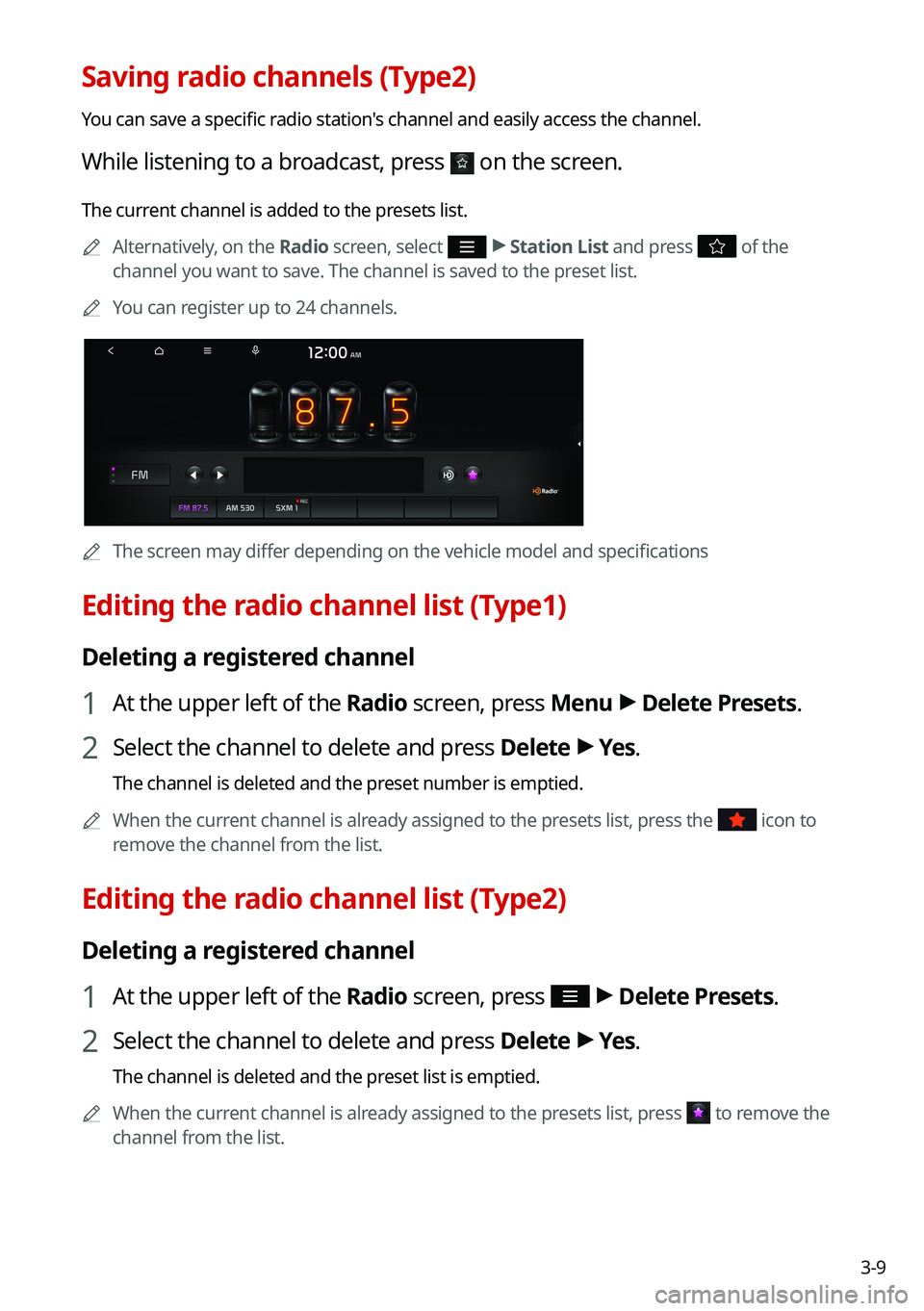 KIA CARNIVAL 2022 Navigation System Quick Reference Guide 3-9
Saving radio channels (Type2)
You can save a specific radio station's channel and easily access the channel.
While listening to a broadcast, press on the screen.
The current channel is added KIA CARNIVAL 2022 Navigation System Quick Reference Guide 3-9
Saving radio channels (Type2)
You can save a specific radio station's channel and easily access the channel.
While listening to a broadcast, press on the screen.
The current channel is added
