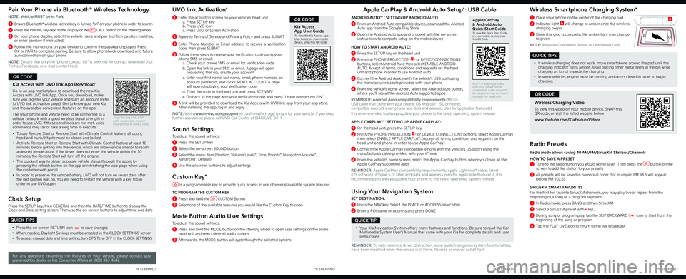 KIA CARNIVAL 2022 Quick Start Guide Navigation Wide Wireless Smartphone Charging System*
1 Place smartphone on the center of the charging pad
2 Indicator light A will change to amber once the wireless charging begins
3 Once charging is complete, the am KIA CARNIVAL 2022 Quick Start Guide Navigation Wide Wireless Smartphone Charging System*
1 Place smartphone on the center of the charging pad
2 Indicator light A will change to amber once the wireless charging begins
3 Once charging is complete, the am