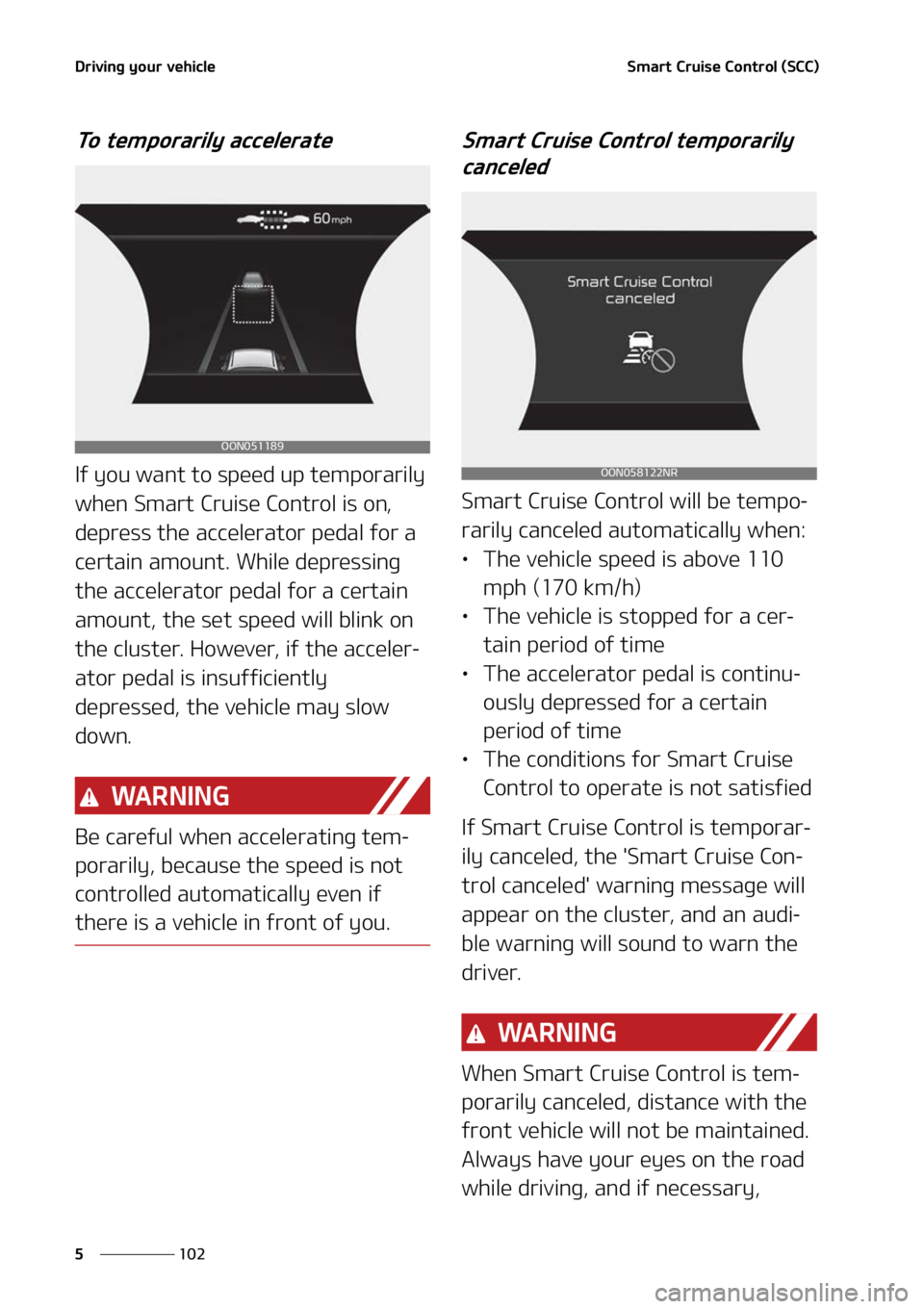 KIA TELLURIDE 2022  Owners Manual �%�S�J�W�J�O�H��Z�P�V�S��W�F�I�J�D�M�F
���
�
�4�N�B�S�U��$�S�V�J�T�F��$�P�O�U�S�P�M��	�4�$�$�

�5�P��U�F�N�Q�P�S�B�S�J�M�Z��B�D�D�F�M�F�S�B�U�F
�*�G��Z�P�V��X�B�O�U��U�P��T�Q�F�F�E��V�