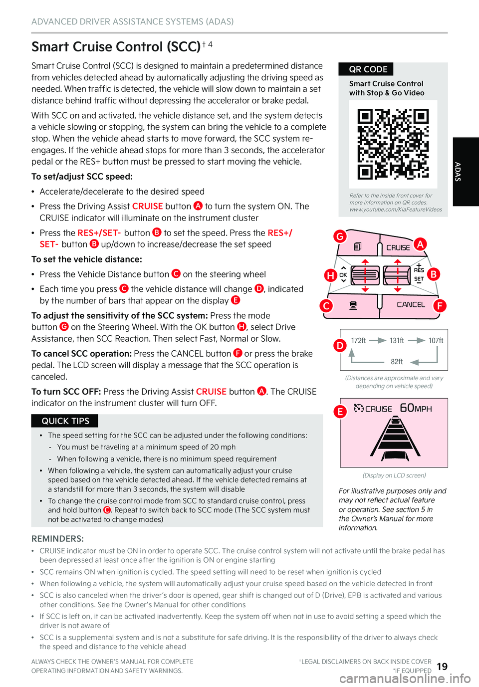 KIA TELLURIDE 2022 Features and Functions Guide ADAS
ADVANCED DRIVER ASSISTANCE SYSTEMS (ADAS)
ALWAYS CHECK THE OWNER ’S MANUAL FOR COMPLETE OPER ATING INFORMATION AND SAFET Y WARNINGS . †LEGAL DISCL AIMERS ON BACK INSIDE COVER*IF EQUIPPED19
Sm KIA TELLURIDE 2022 Features and Functions Guide ADAS
ADVANCED DRIVER ASSISTANCE SYSTEMS (ADAS)
ALWAYS CHECK THE OWNER ’S MANUAL FOR COMPLETE OPER ATING INFORMATION AND SAFET Y WARNINGS . †LEGAL DISCL AIMERS ON BACK INSIDE COVER*IF EQUIPPED19
Sm