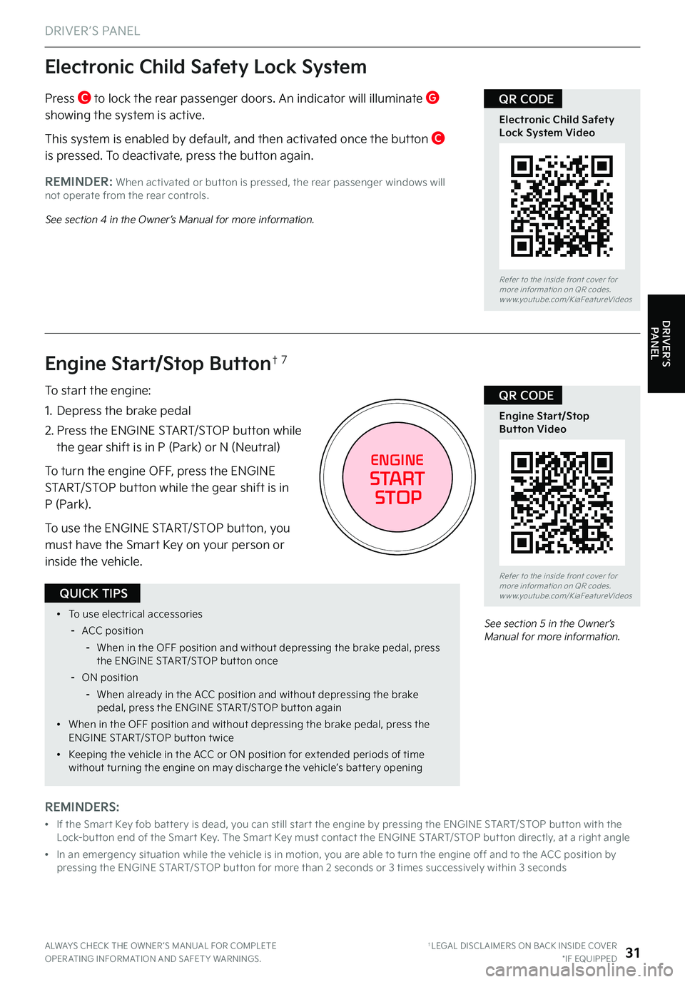 KIA TELLURIDE 2022 Features and Functions Guide DRIVER’S PANEL
DRIVER’S PANEL
REMINDER: When activated or but ton is pressed, the rear passenger windows will not operate from the rear controls .
See section 4 in the Owner’s Manual for more in KIA TELLURIDE 2022 Features and Functions Guide DRIVER’S PANEL
DRIVER’S PANEL
REMINDER: When activated or but ton is pressed, the rear passenger windows will not operate from the rear controls .
See section 4 in the Owner’s Manual for more in
