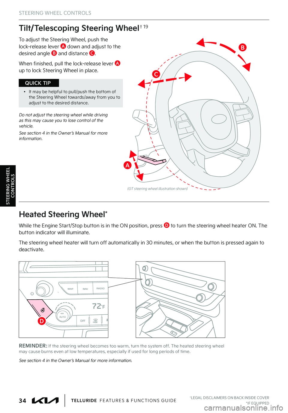 KIA TELLURIDE 2022 Features and Functions Guide STEERING WHEEL CONTROLS
STEERING WHEEL
CONTROLS
(GT steering wheel illustration shown)
Do not adjust the steering wheel while driving as this may cause you to lose control of the vehicle .
See secti KIA TELLURIDE 2022 Features and Functions Guide STEERING WHEEL CONTROLS
STEERING WHEEL
CONTROLS
(GT steering wheel illustration shown)
Do not adjust the steering wheel while driving as this may cause you to lose control of the vehicle .
See secti