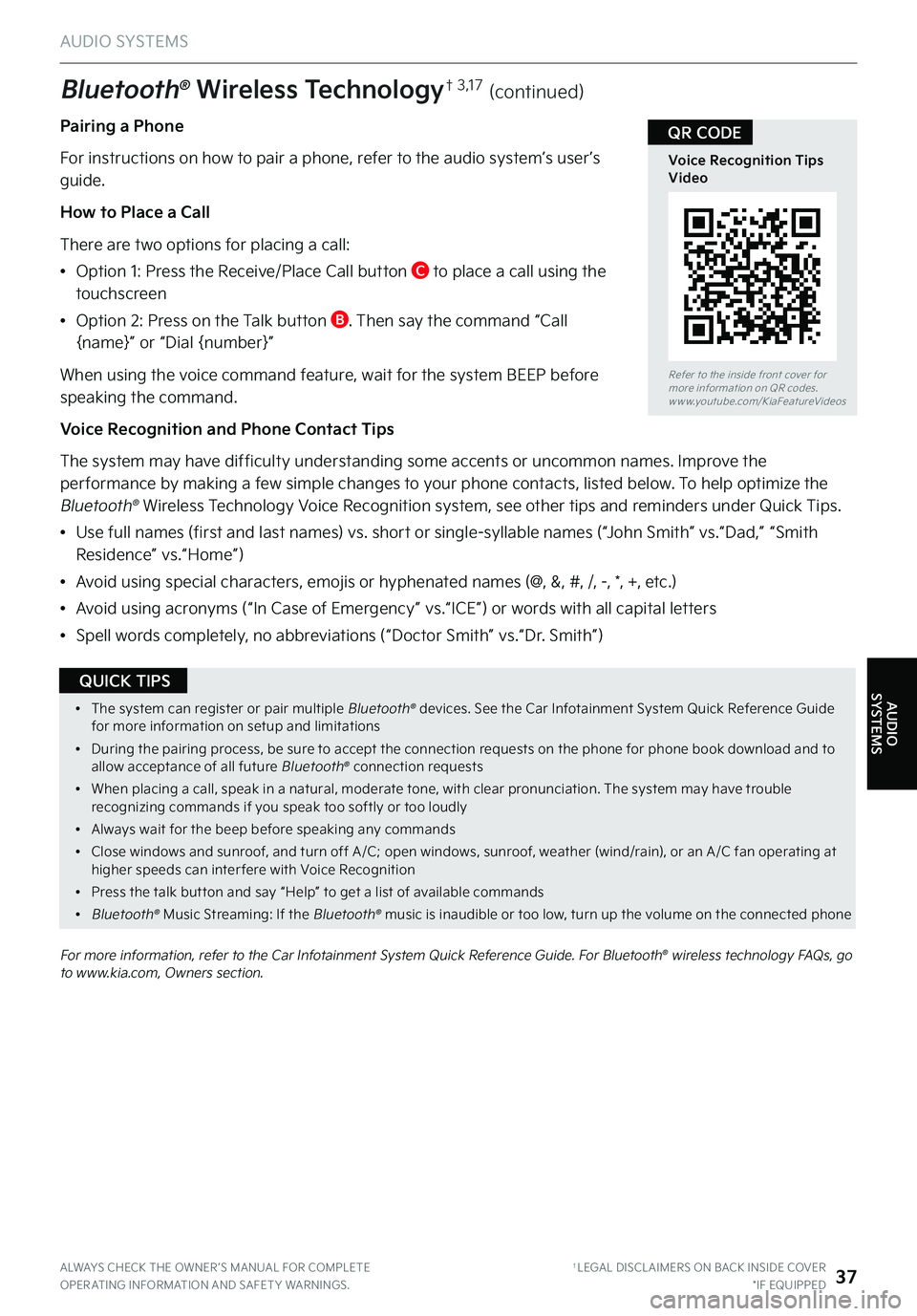 KIA TELLURIDE 2022  Features and Functions Guide For more information, refer to the Car Infotainment System Quick Reference Guide . For Bluetooth® wireless technology FAQs, go to www .kia .com, Owners section .
AUDIO SYSTEMS
Refer to the inside fro