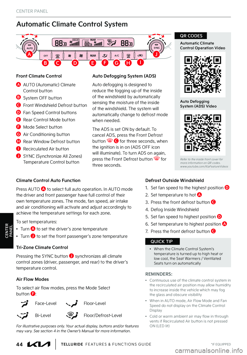 KIA TELLURIDE 2022 Features and Functions Guide AUTO
OFFA/C
SYNC888ADS OFFAUTO888AUTO888
CENTER PANEL
Automatic Climate Control System
Refer to the inside front cover for more information on QR codes .www .youtube .com/KiaFeatureVideos
Automatic KIA TELLURIDE 2022 Features and Functions Guide AUTO
OFFA/C
SYNC888ADS OFFAUTO888AUTO888
CENTER PANEL
Automatic Climate Control System
Refer to the inside front cover for more information on QR codes .www .youtube .com/KiaFeatureVideos
Automatic
