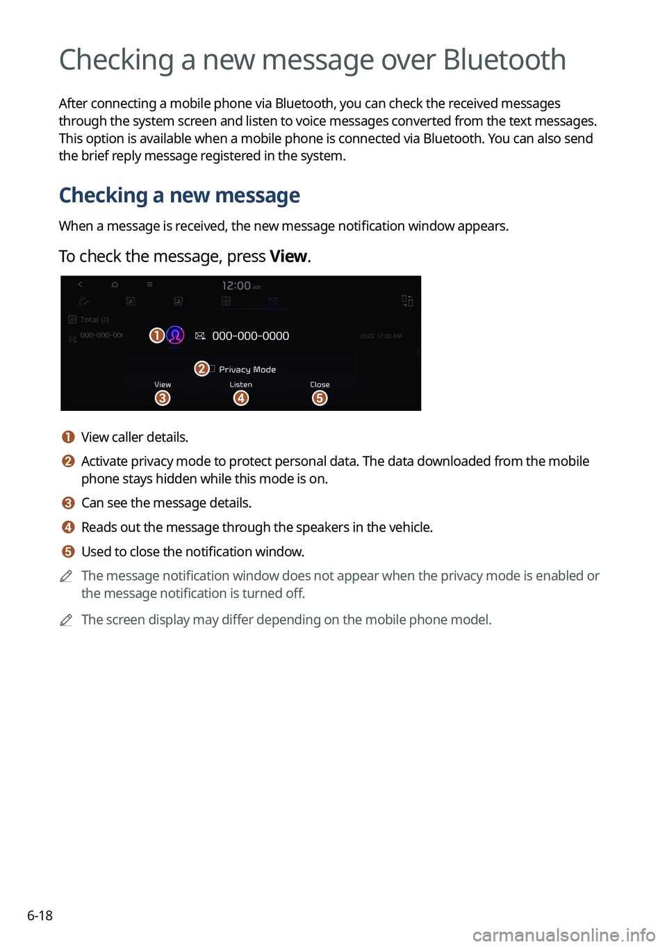 KIA TELLURIDE 2022 Navigation System Quick Reference Guide 6-18
Checking a new message over Bluetooth
After connecting a mobile phone via Bluetooth, you can check the received messages
through the system screen and listen to voice messages converted from the KIA TELLURIDE 2022 Navigation System Quick Reference Guide 6-18
Checking a new message over Bluetooth
After connecting a mobile phone via Bluetooth, you can check the received messages
through the system screen and listen to voice messages converted from the