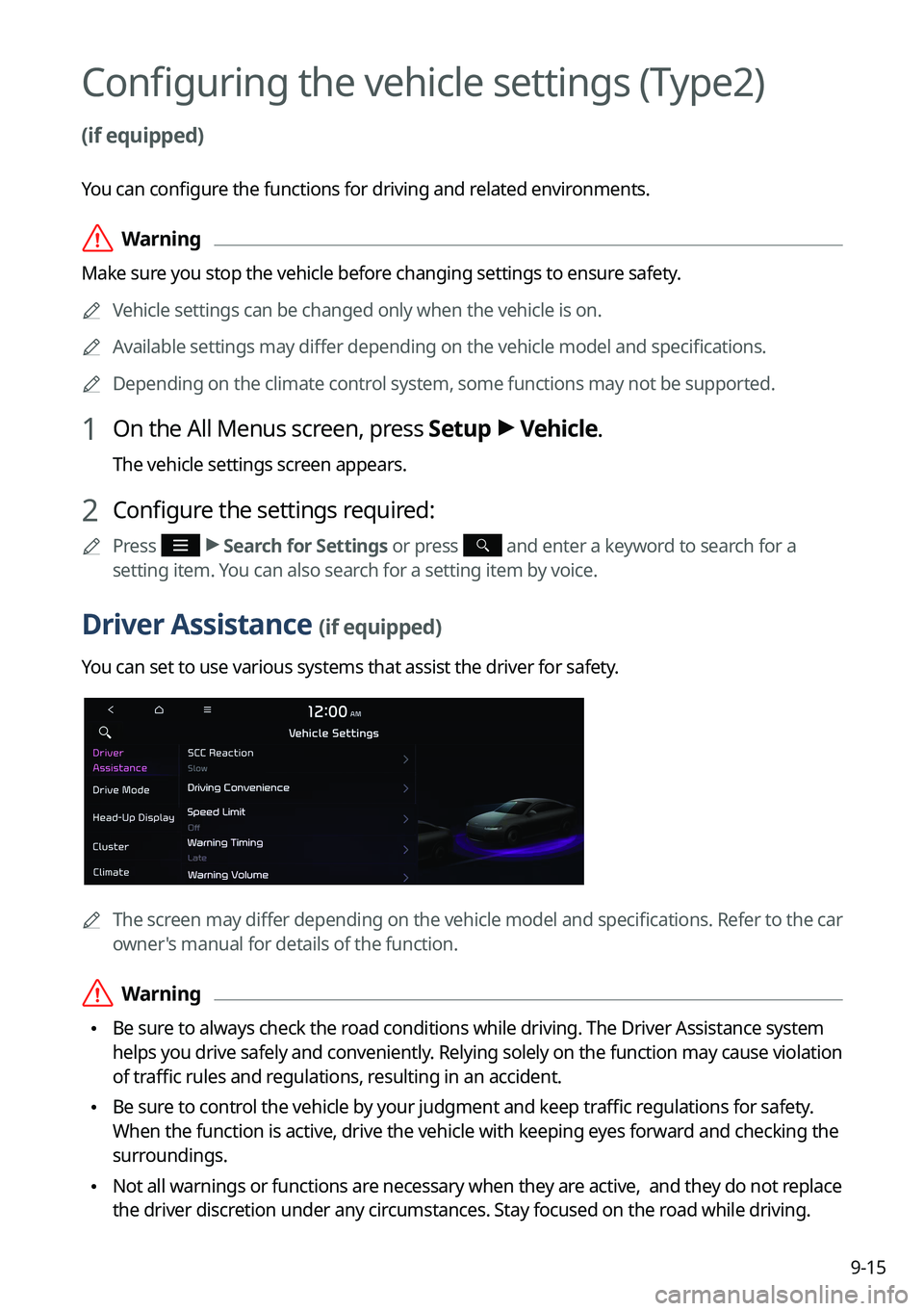 KIA TELLURIDE 2022  Navigation System Quick Reference Guide 9-15
Configuring the vehicle settings (Type2) 
(if equipped)
You can configure the functions for driving and related environments.
 \335Warning
Make sure you stop the vehicle before changing settings 