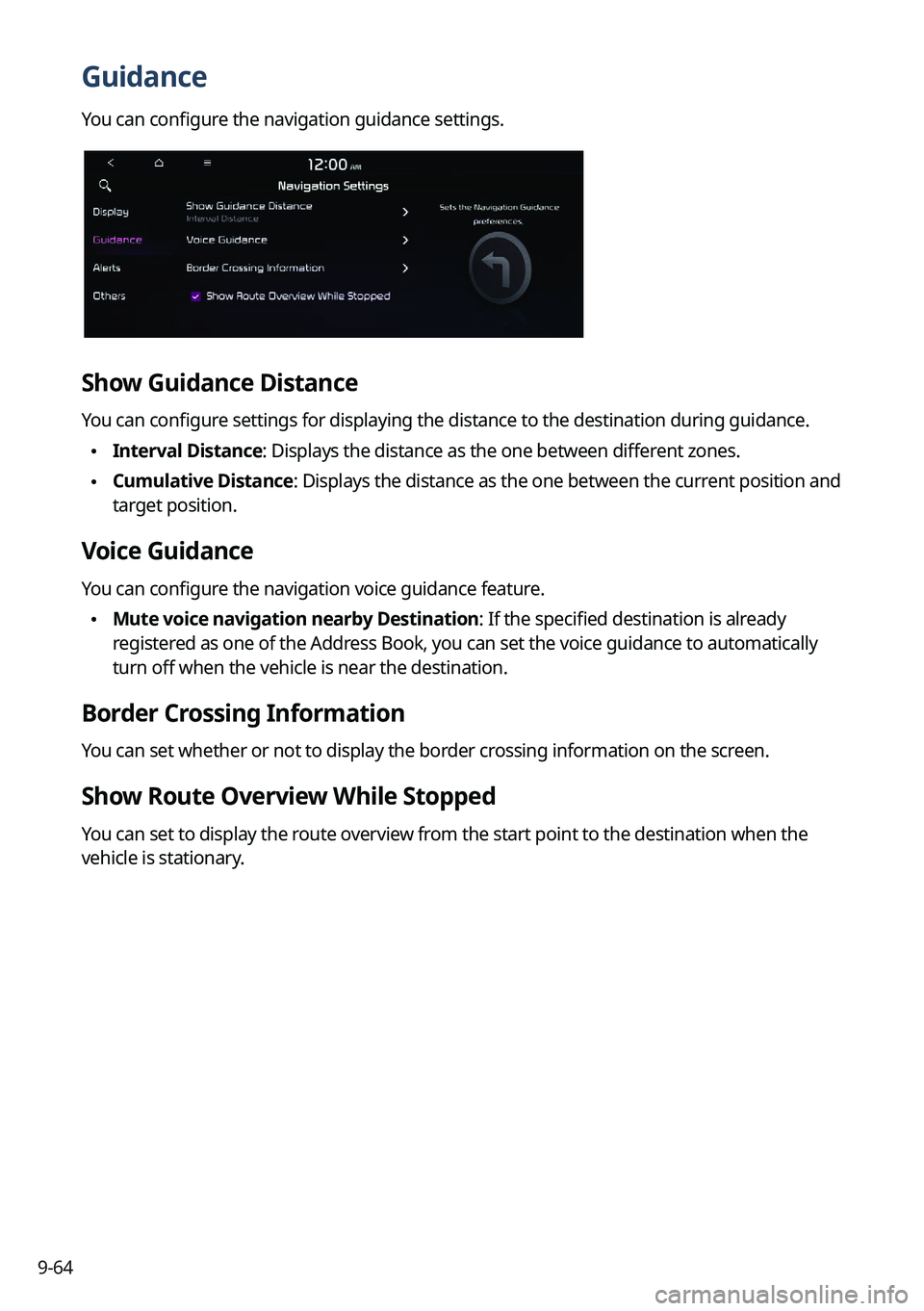 KIA TELLURIDE 2022 Navigation System Quick Reference Guide 9-64
Guidance
You can configure the navigation guidance settings.
Show Guidance Distance
You can configure settings for displaying the distance to the destination during guidance.
\225Interval Distan KIA TELLURIDE 2022 Navigation System Quick Reference Guide 9-64
Guidance
You can configure the navigation guidance settings.
Show Guidance Distance
You can configure settings for displaying the distance to the destination during guidance.
\225Interval Distan