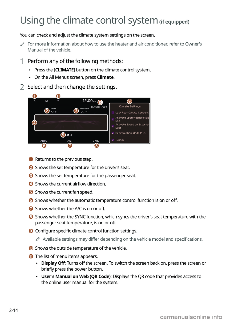 KIA TELLURIDE 2022  Navigation System Quick Reference Guide 2-14
Using the climate control system (if equipped)
You can check and adjust the climate system settings on the screen.0000
A
For more information about how to use the heater and air conditioner, refe