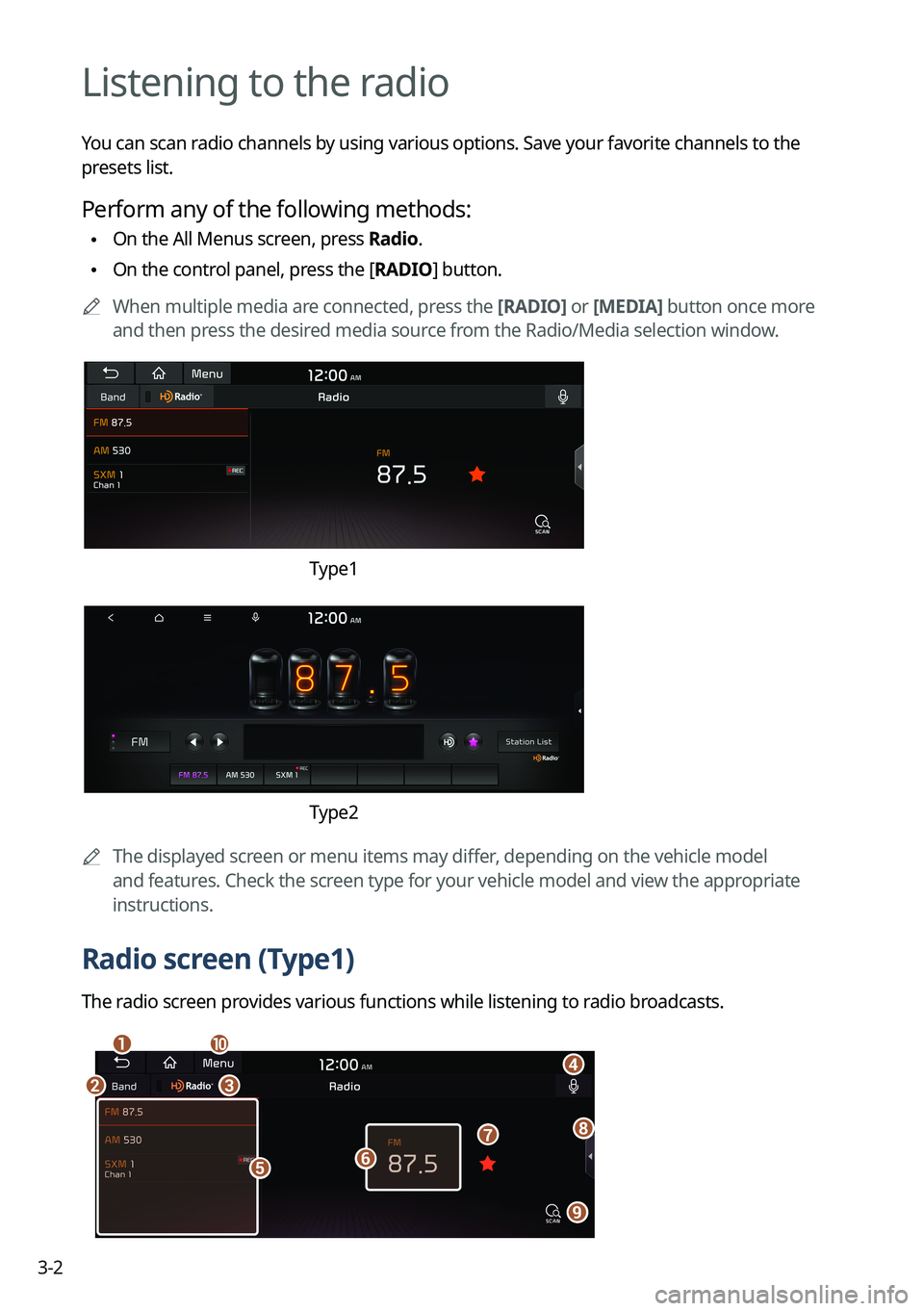 KIA TELLURIDE 2022 Navigation System Quick Reference Guide 3-2
Listening to the radio
You can scan radio channels by using various options. Save your favorite channels to the
presets list.
Perform any of the following methods:
\225On the All Menus screen, p KIA TELLURIDE 2022 Navigation System Quick Reference Guide 3-2
Listening to the radio
You can scan radio channels by using various options. Save your favorite channels to the
presets list.
Perform any of the following methods:
\225On the All Menus screen, p