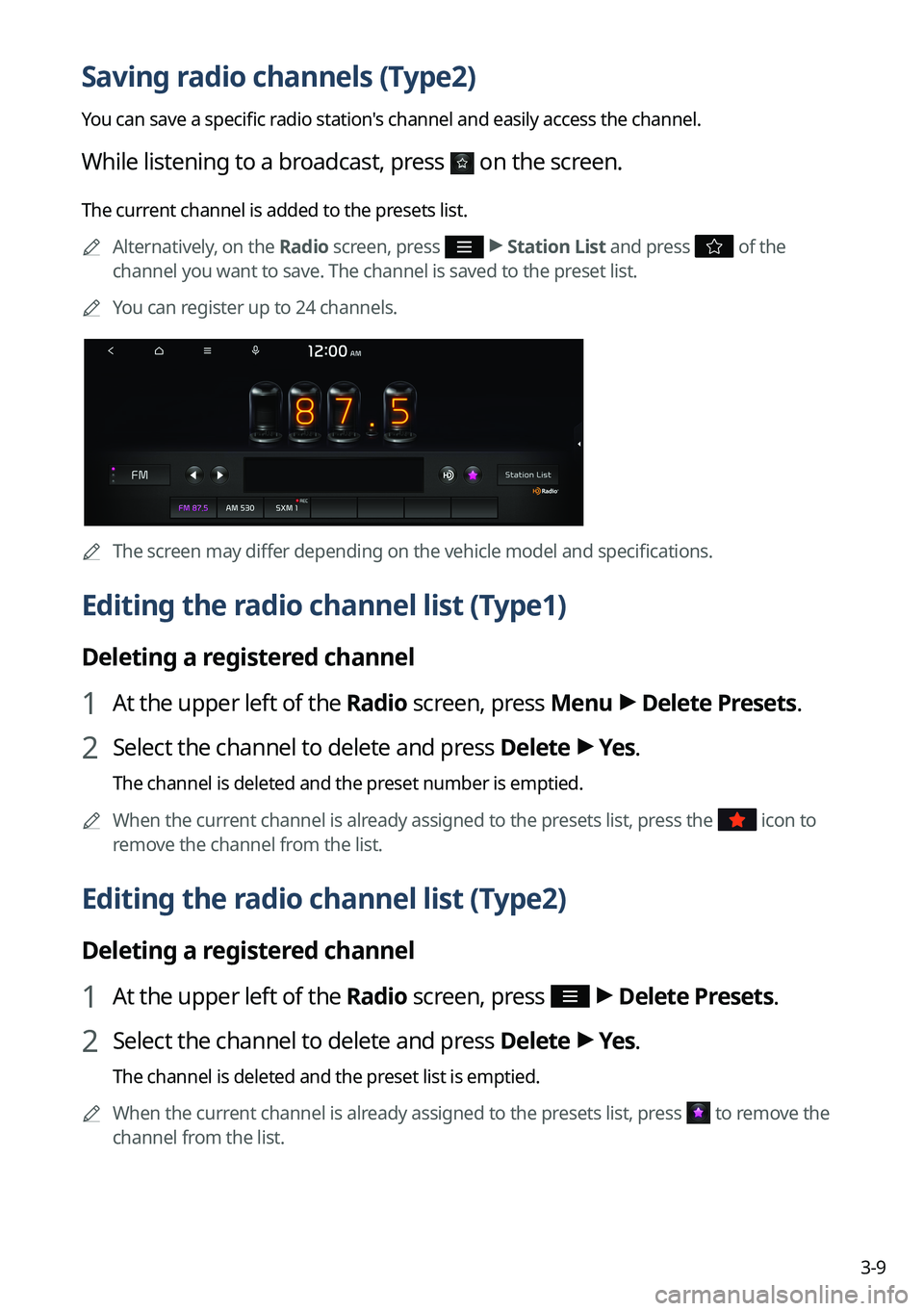 KIA TELLURIDE 2022 Navigation System Quick Reference Guide 3-9
Saving radio channels (Type2)
You can save a specific radio station's channel and easily access the channel.
While listening to a broadcast, press on the screen.
The current channel is added KIA TELLURIDE 2022 Navigation System Quick Reference Guide 3-9
Saving radio channels (Type2)
You can save a specific radio station's channel and easily access the channel.
While listening to a broadcast, press on the screen.
The current channel is added