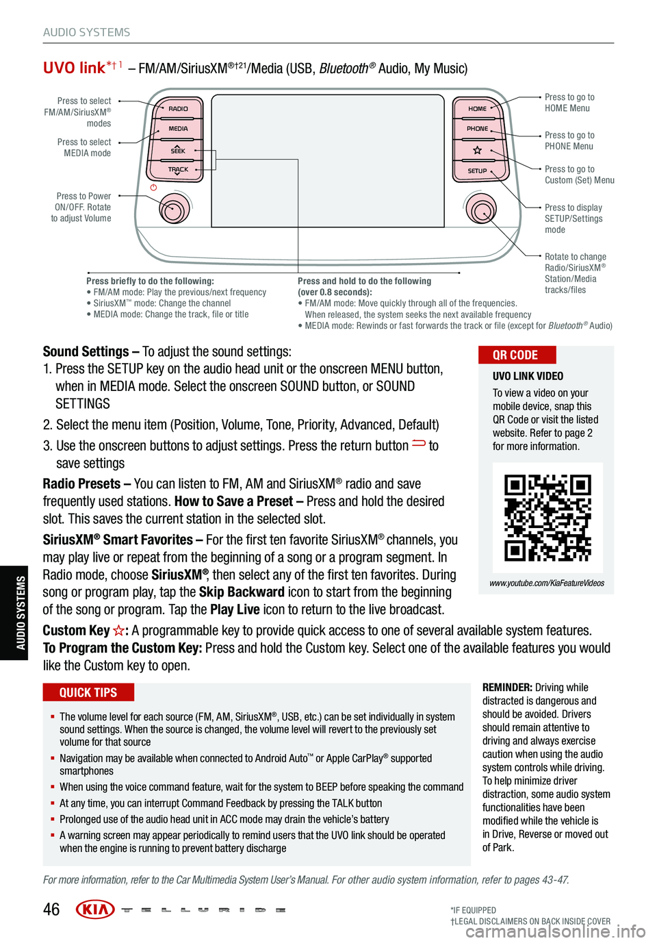 KIA TELLURIDE 2021 Features and Functions Guide UVO link*† 1 – FM/AM/SiriusXM®†21/Media (USB, Bluetoot h® Audio, My Music)
Sound Settings – To adjust the sound settings:
1. Press the SETUP key on the audio head unit or the onscreen ME KIA TELLURIDE 2021 Features and Functions Guide UVO link*† 1 – FM/AM/SiriusXM®†21/Media (USB, Bluetoot h® Audio, My Music)
Sound Settings – To adjust the sound settings:
1. Press the SETUP key on the audio head unit or the onscreen ME