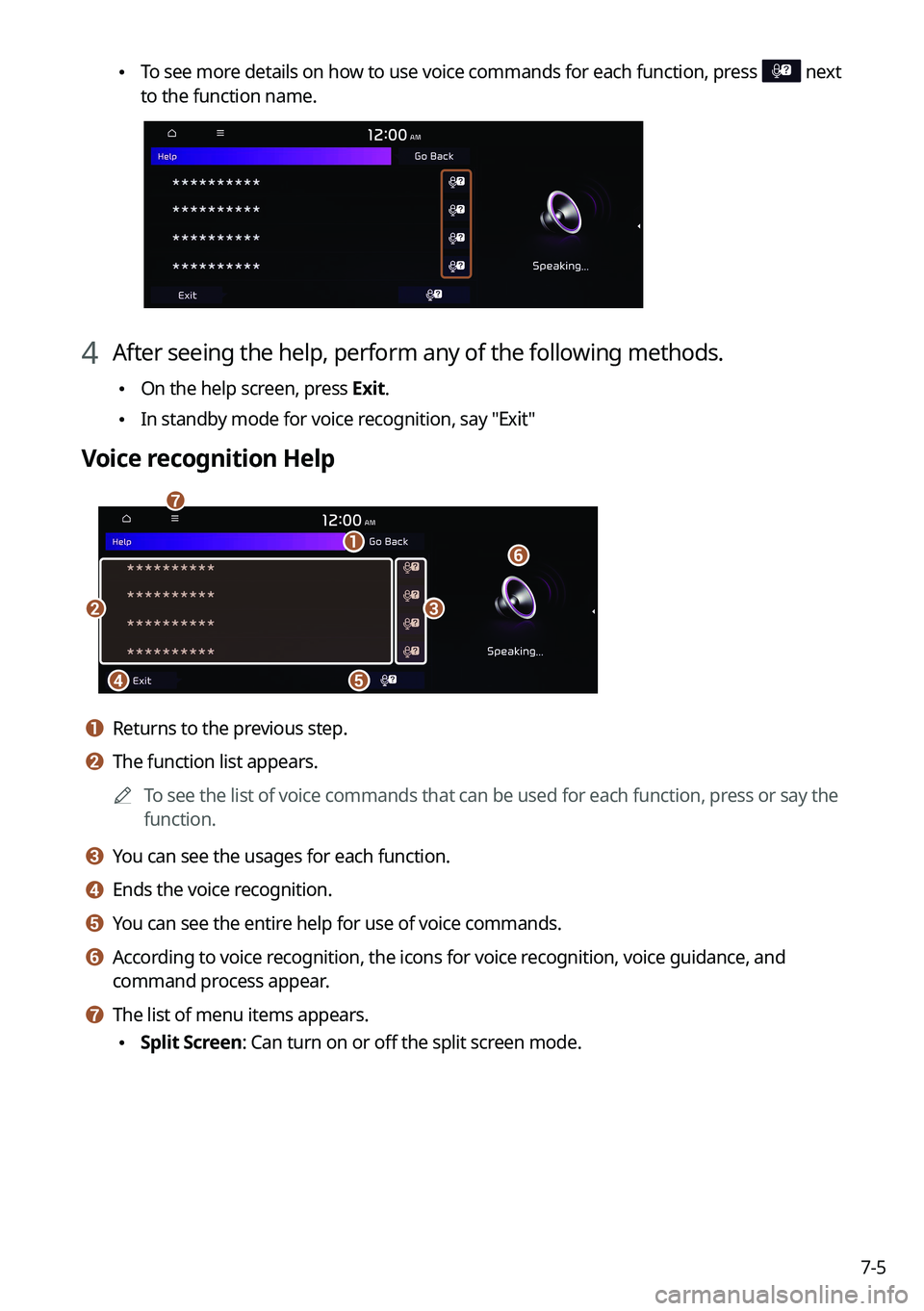 KIA TELLURIDE 2021 Navigation System Quick Reference Guide 7-5
\225To see more details on how to use voice commands for each function, press next
to the function name.
4 After seeing the help, perform any of the following methods.
\225On the help screen, KIA TELLURIDE 2021 Navigation System Quick Reference Guide 7-5
\225To see more details on how to use voice commands for each function, press next
to the function name.
4 After seeing the help, perform any of the following methods.
\225On the help screen,