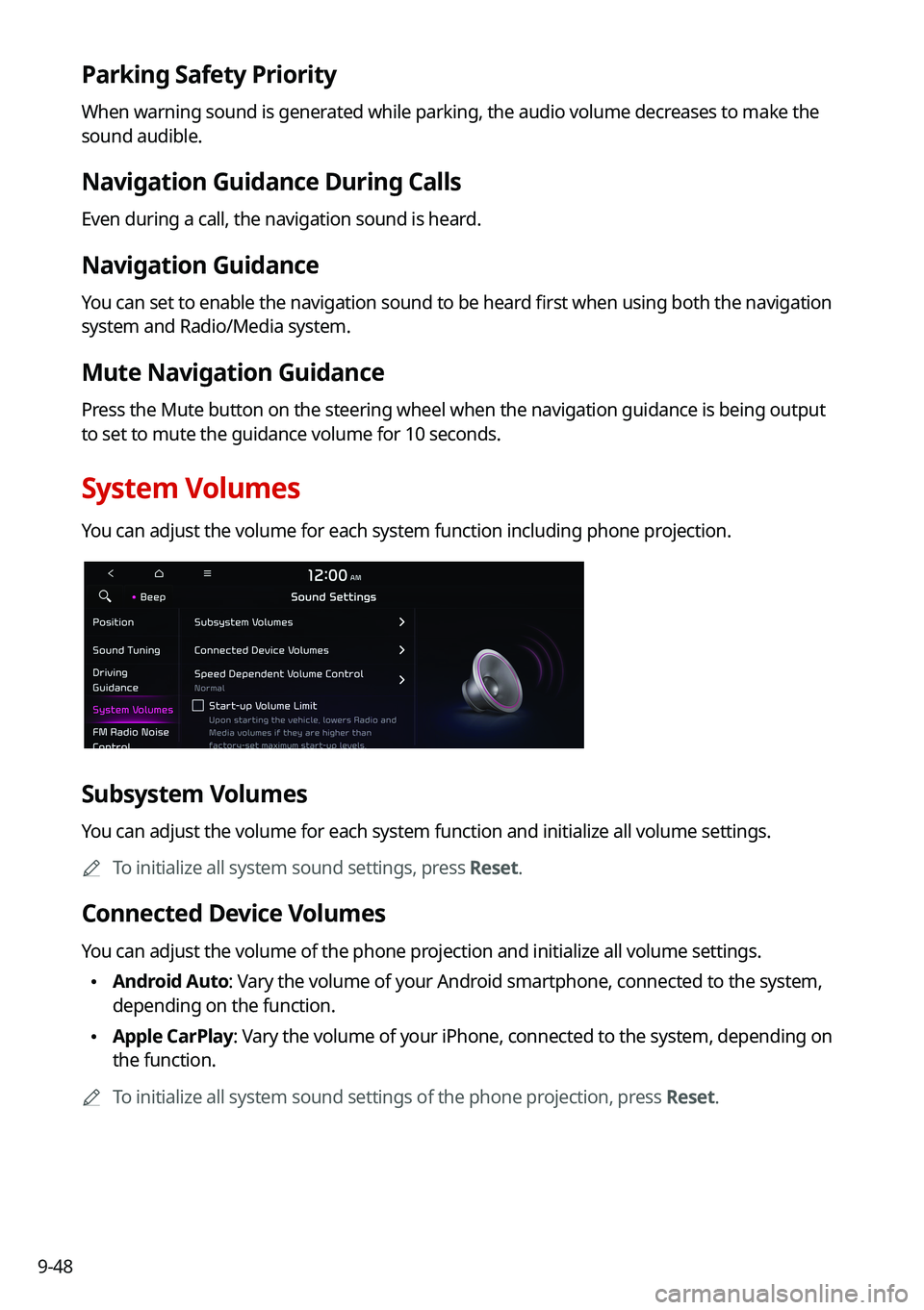 KIA TELLURIDE 2021 Navigation System Quick Reference Guide 9-48
Parking Safety Priority
When warning sound is generated while parking, the audio volume decreases to make the
sound audible.
Navigation Guidance During Calls
Even during a call, the navigation s KIA TELLURIDE 2021 Navigation System Quick Reference Guide 9-48
Parking Safety Priority
When warning sound is generated while parking, the audio volume decreases to make the
sound audible.
Navigation Guidance During Calls
Even during a call, the navigation s