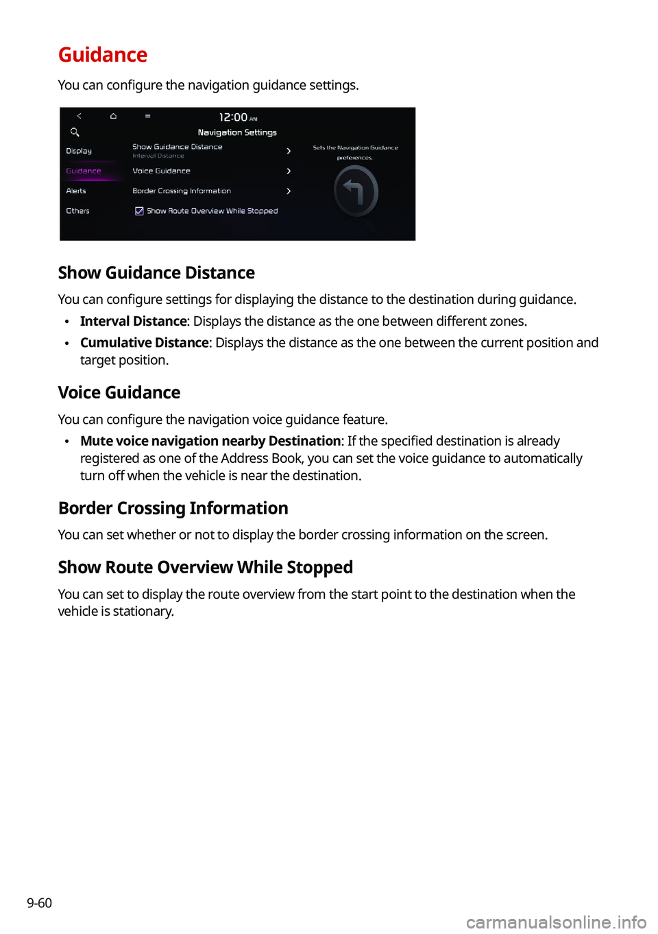 KIA TELLURIDE 2021 Navigation System Quick Reference Guide 9-60
Guidance
You can configure the navigation guidance settings.
Show Guidance Distance
You can configure settings for displaying the distance to the destination during guidance.
\225Interval Distan KIA TELLURIDE 2021 Navigation System Quick Reference Guide 9-60
Guidance
You can configure the navigation guidance settings.
Show Guidance Distance
You can configure settings for displaying the distance to the destination during guidance.
\225Interval Distan