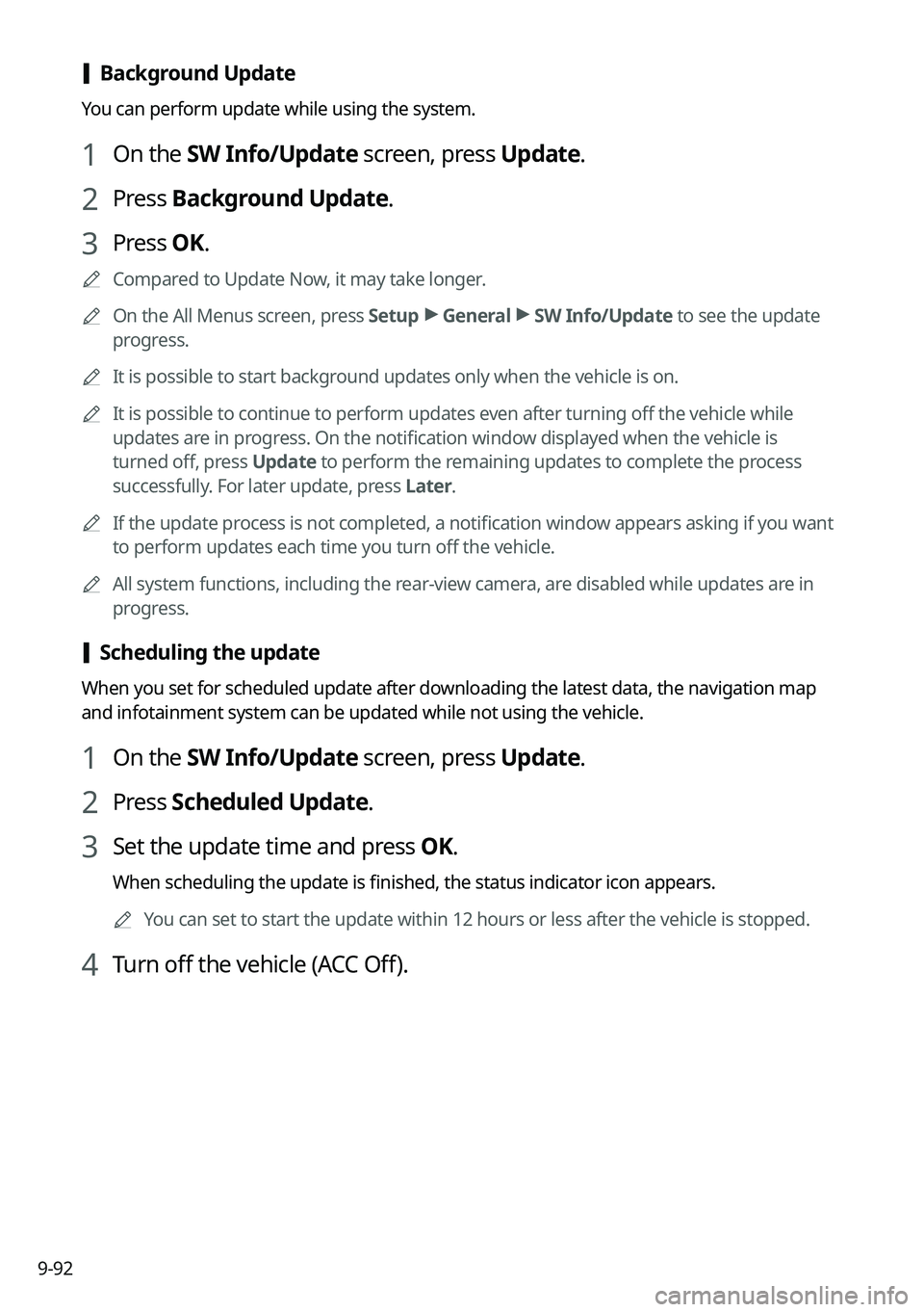 KIA TELLURIDE 2021 Navigation System Quick Reference Guide 9-92
[Background Update
You can perform update while using the system.
1 On the SW Info/Update screen, press Update.
2 Press
Background Update.
3 Press OK.
0000
A
Compared to Update Now, it may take KIA TELLURIDE 2021 Navigation System Quick Reference Guide 9-92
[Background Update
You can perform update while using the system.
1 On the SW Info/Update screen, press Update.
2 Press
Background Update.
3 Press OK.
0000
A
Compared to Update Now, it may take