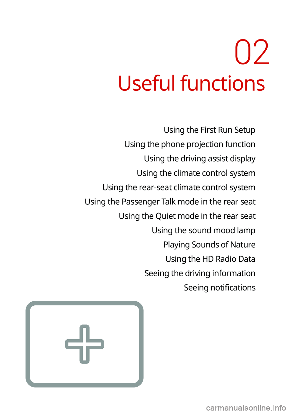 KIA TELLURIDE 2021  Navigation System Quick Reference Guide Useful functions
Using the First Run Setup
Using the phone projection function Using the driving assist display
Using the climate control system
Using the rear-seat climate control system
Using the Pa
