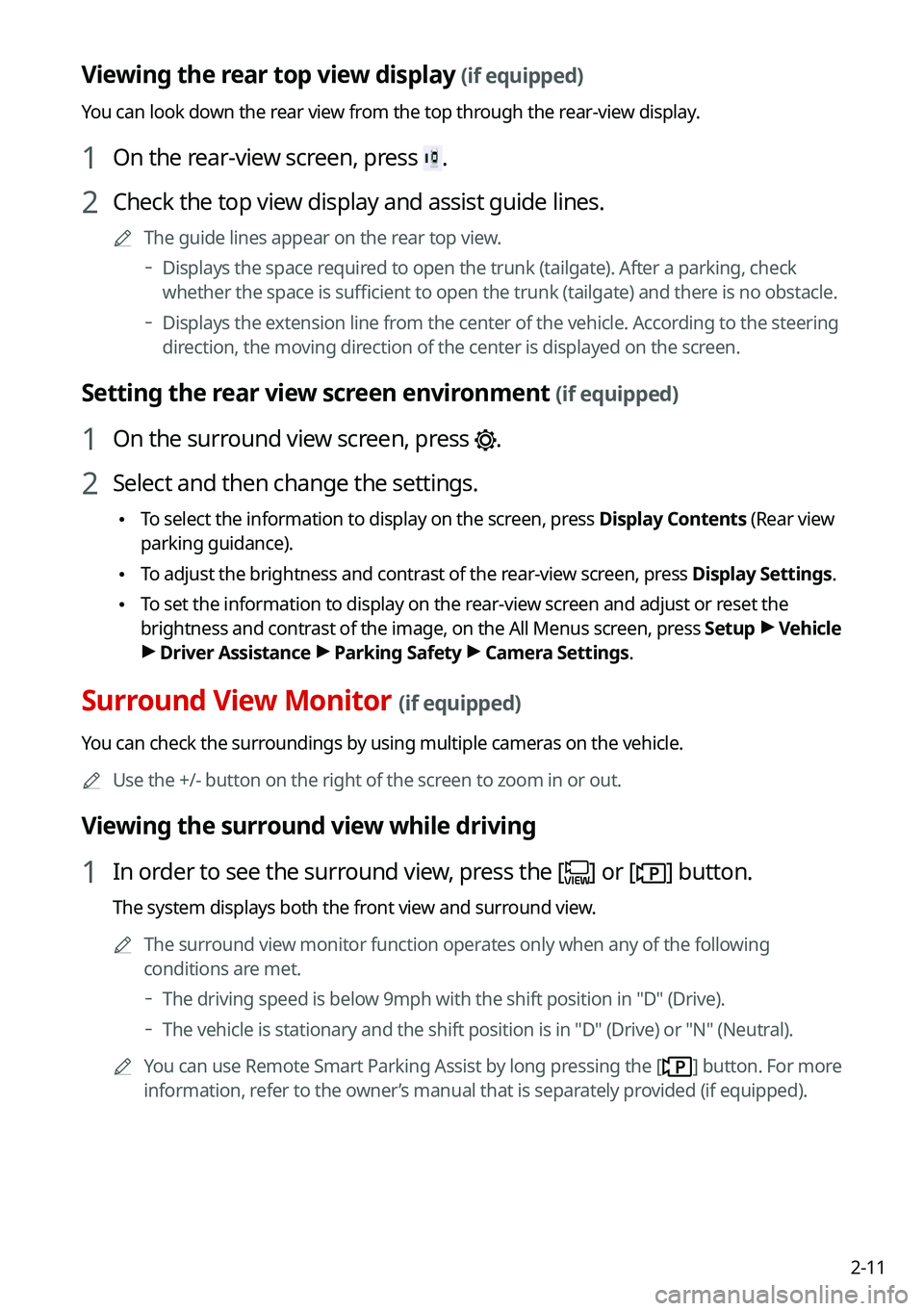 KIA TELLURIDE 2021 Navigation System Quick Reference Guide 2-11
Viewing the rear top view display (if equipped)
You can look down the rear view from the top through the rear-view display.
1 On the rear-view screen, press .
2 Check the top view display and ass KIA TELLURIDE 2021 Navigation System Quick Reference Guide 2-11
Viewing the rear top view display (if equipped)
You can look down the rear view from the top through the rear-view display.
1 On the rear-view screen, press .
2 Check the top view display and ass