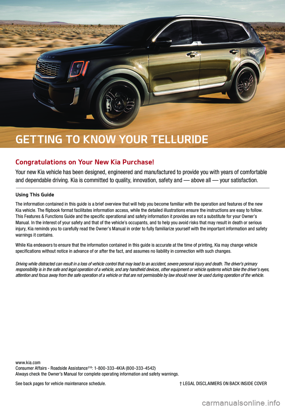 KIA TELLURIDE 2020  Features and Functions Guide Congratulations on Your New Kia Purchase!
Your new Kia vehicle has been designed, engineered and manufactured to provide you with years of comfortable 
and dependable driving. Kia is committed to qual