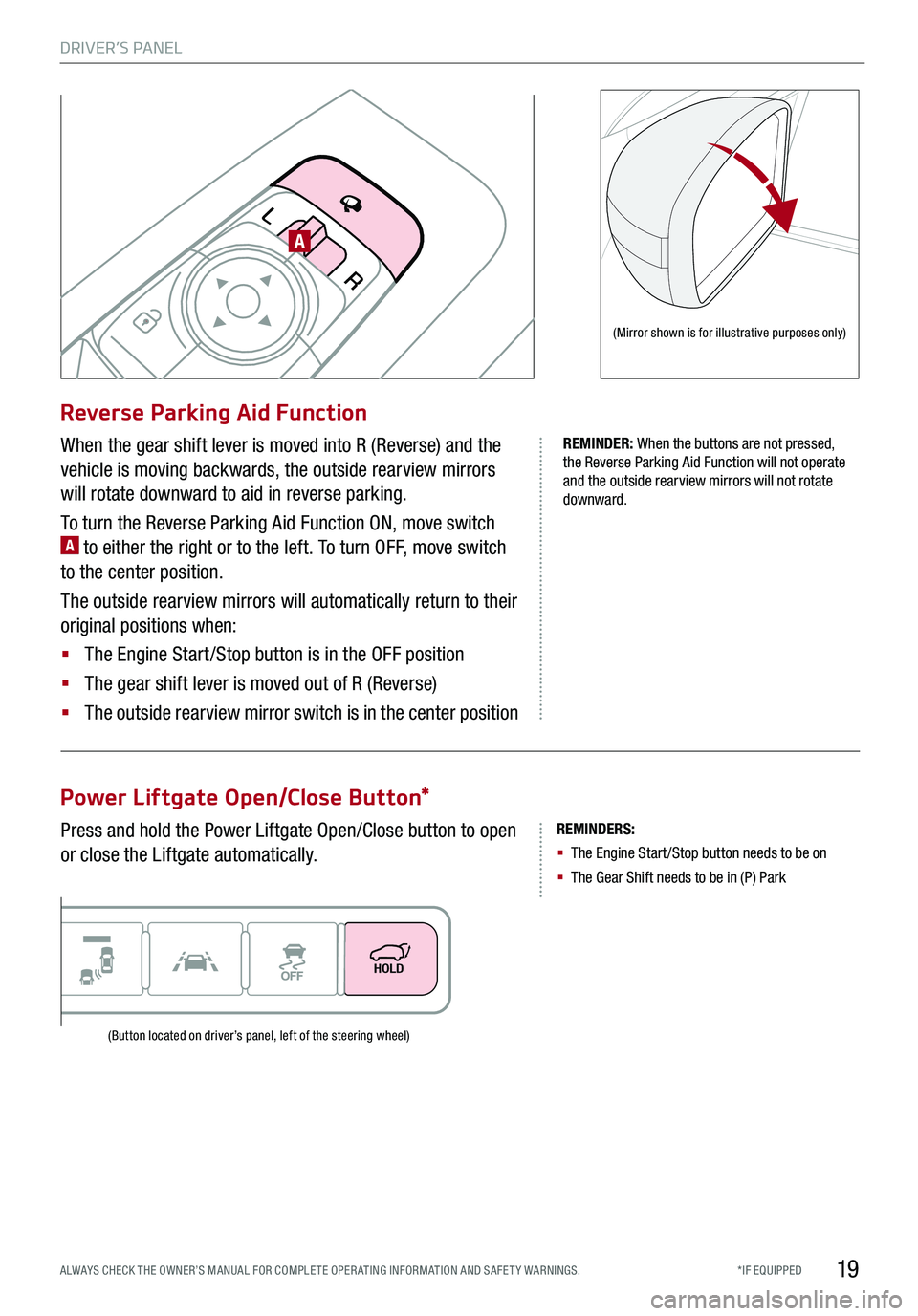 KIA TELLURIDE 2020 Features and Functions Guide DRIVER’S PANEL
19*IF EQUIPPED ALWAYS CHECK THE OWNER’S MANUAL FOR COMPLE TE OPER ATING INFORMATION AND SAFE T Y WARNINGS.
REMINDERS:
§ The Engine Start /Stop button needs to be on
§ The G KIA TELLURIDE 2020 Features and Functions Guide DRIVER’S PANEL
19*IF EQUIPPED ALWAYS CHECK THE OWNER’S MANUAL FOR COMPLE TE OPER ATING INFORMATION AND SAFE T Y WARNINGS.
REMINDERS:
§ The Engine Start /Stop button needs to be on
§ The G