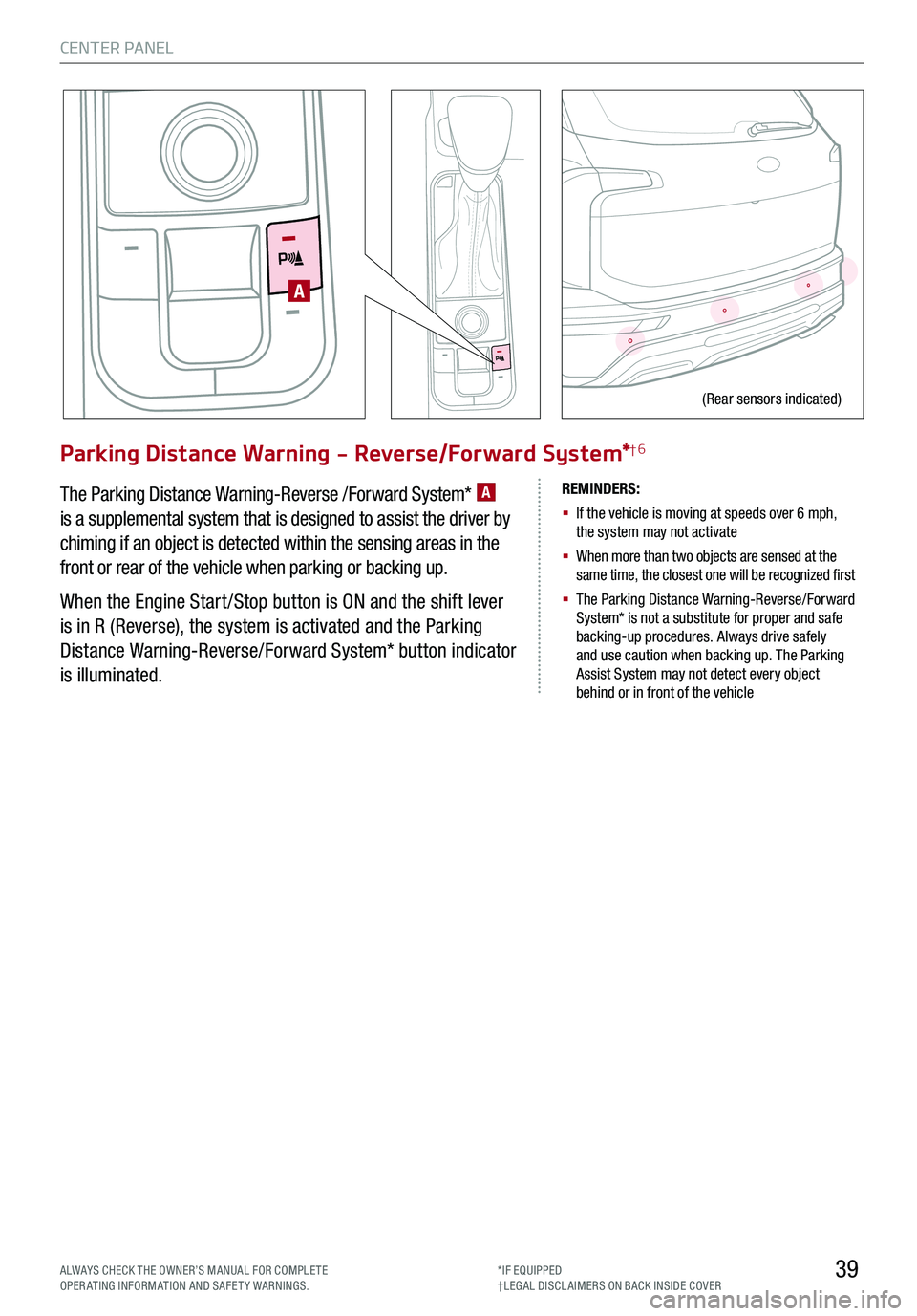 KIA TELLURIDE 2020 Features and Functions Guide CENTER PANEL
39
Parking Distance Warning - Reverse/Forward System*†6
The Parking Distance Warning-Reverse /Forward System* A
is a supplemental system that is designed to assist the driver by
chimi KIA TELLURIDE 2020 Features and Functions Guide CENTER PANEL
39
Parking Distance Warning - Reverse/Forward System*†6
The Parking Distance Warning-Reverse /Forward System* A
is a supplemental system that is designed to assist the driver by
chimi