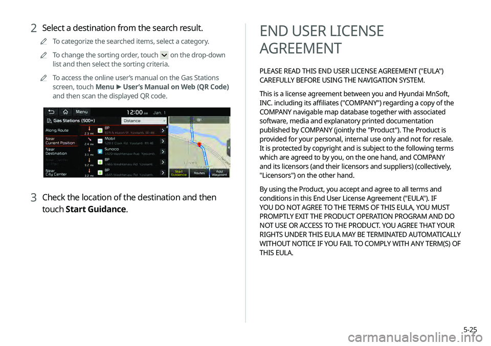KIA TELLURIDE 2020 Navigation System Quick Reference Guide 5-25
END USER LICENSE
AGREEMENT
PLEASE READ THIS END USER LICENSE AGREEMENT ("EULA")
CAREFULLY BEFORE USING THE NAVIGATION SYSTEM.
This is a license agreement between you and Hyundai MnSoft, KIA TELLURIDE 2020 Navigation System Quick Reference Guide 5-25
END USER LICENSE
AGREEMENT
PLEASE READ THIS END USER LICENSE AGREEMENT ("EULA")
CAREFULLY BEFORE USING THE NAVIGATION SYSTEM.
This is a license agreement between you and Hyundai MnSoft,
