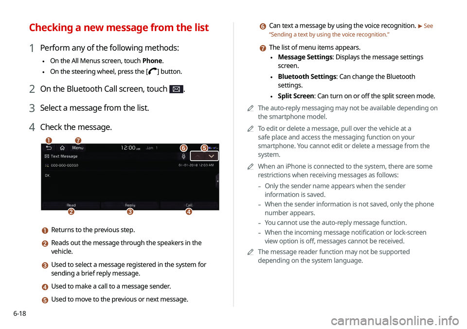 KIA TELLURIDE 2020 Navigation System Quick Reference Guide 6-18
f Can text a message by using the voice recognition. > See
“ Sending a text by using the voice recognition .”
g The list of menu items appears.
\225Message Settings: Displays the message se KIA TELLURIDE 2020 Navigation System Quick Reference Guide 6-18
f Can text a message by using the voice recognition. > See
“ Sending a text by using the voice recognition .”
g The list of menu items appears.
\225Message Settings: Displays the message se
