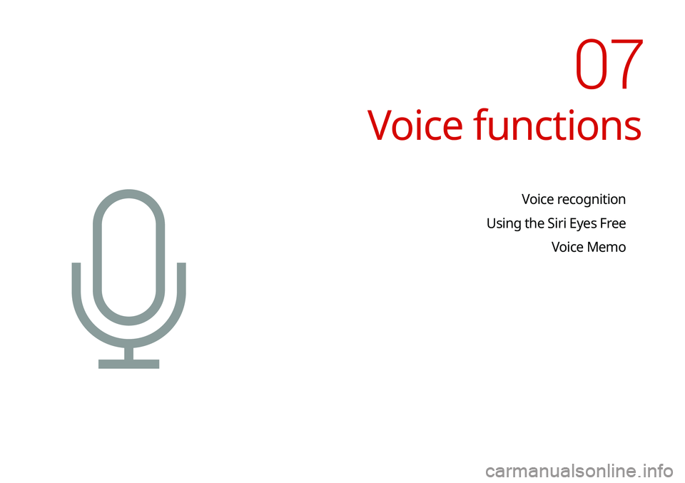 KIA TELLURIDE 2020 Navigation System Quick Reference Guide Voice functions
Voice recognition
Using the Siri Eyes Free Voice Memo
07 KIA TELLURIDE 2020 Navigation System Quick Reference Guide Voice functions
Voice recognition
Using the Siri Eyes Free Voice Memo
07