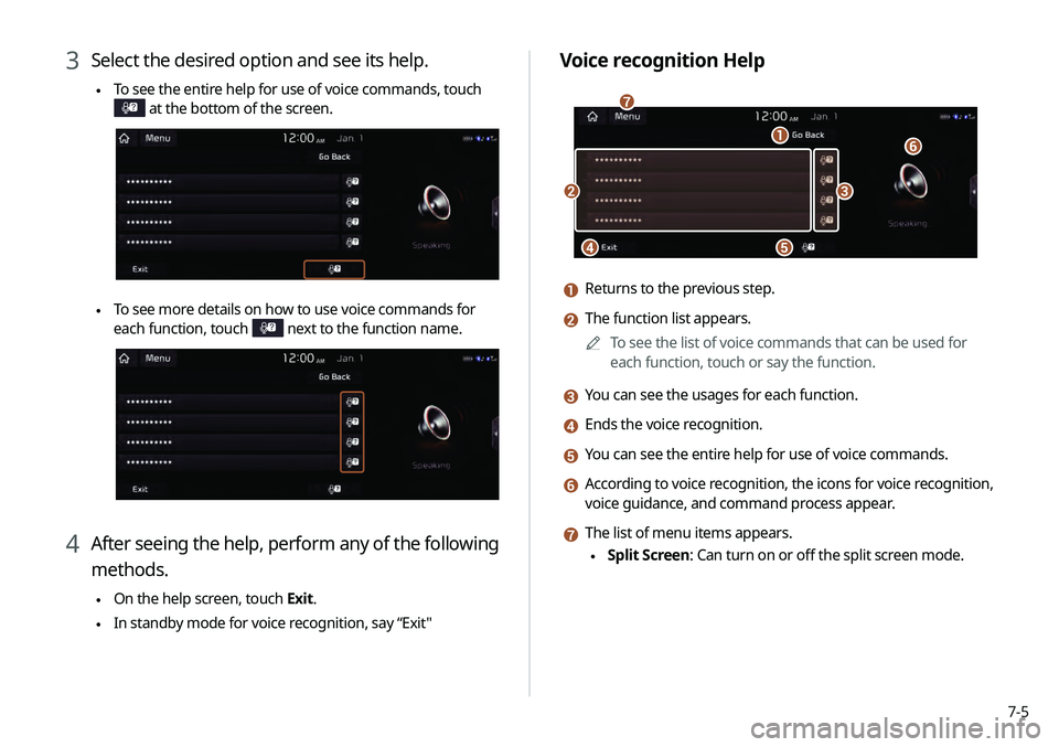 KIA TELLURIDE 2020 Navigation System Quick Reference Guide 7-5
Voice recognition Help
\037
\036
\035
\034\033
\032
\031
a Returns to the previous step.
b The function list appears.0000
A
To see the list of voice commands that can be used for
each function, t KIA TELLURIDE 2020 Navigation System Quick Reference Guide 7-5
Voice recognition Help
\037
\036
\035
\034\033
\032
\031
a Returns to the previous step.
b The function list appears.0000
A
To see the list of voice commands that can be used for
each function, t