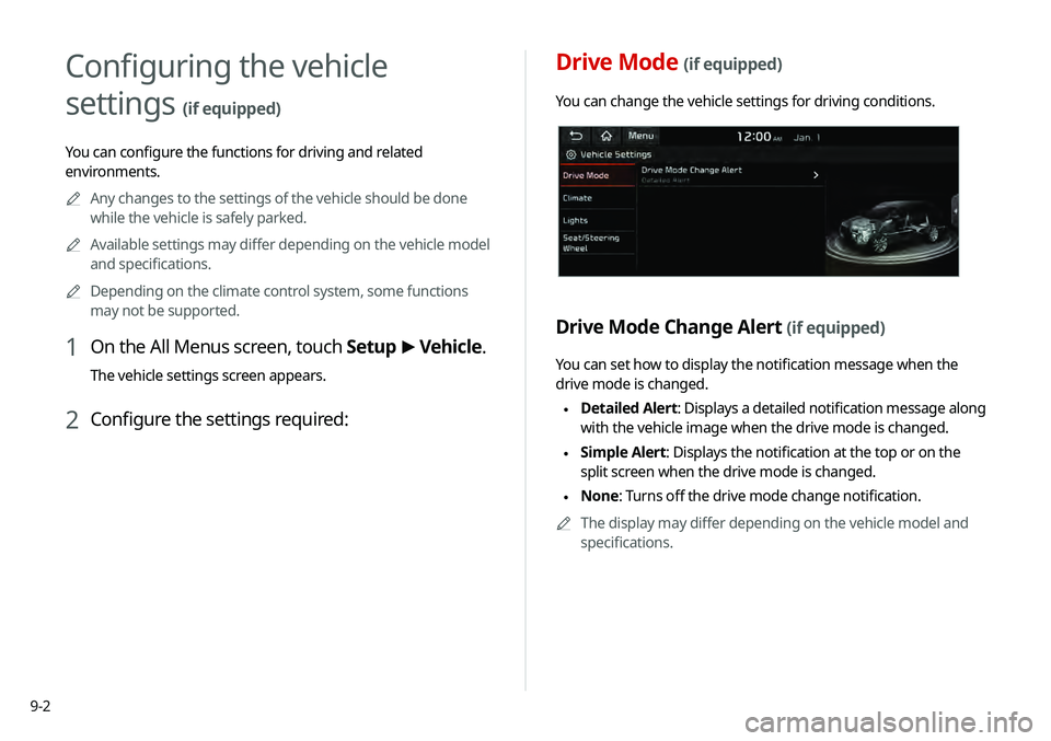 KIA TELLURIDE 2020 Navigation System Quick Reference Guide 9-2
Drive Mode (if equipped)
You can change the vehicle settings for driving conditions.
Drive Mode Change Alert (if equipped)
You can set how to display the notification message when the
drive mode KIA TELLURIDE 2020 Navigation System Quick Reference Guide 9-2
Drive Mode (if equipped)
You can change the vehicle settings for driving conditions.
Drive Mode Change Alert (if equipped)
You can set how to display the notification message when the
drive mode