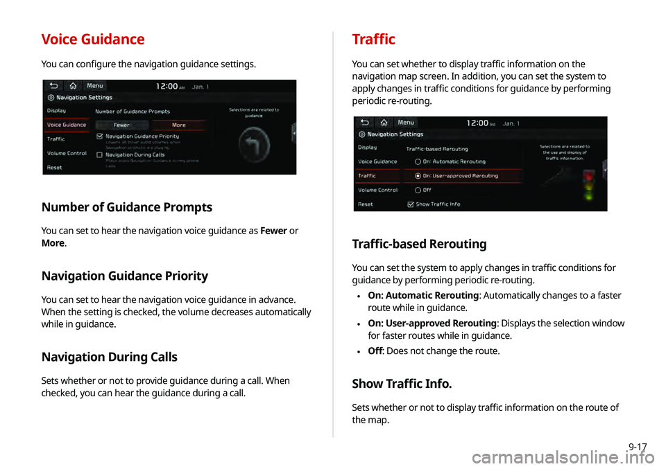 KIA TELLURIDE 2020 Navigation System Quick Reference Guide 9-17
Voice Guidance
You can configure the navigation guidance settings.
Number of Guidance Prompts
You can set to hear the navigation voice guidance as Fewer or
More.
Navigation Guidance Priority
You KIA TELLURIDE 2020 Navigation System Quick Reference Guide 9-17
Voice Guidance
You can configure the navigation guidance settings.
Number of Guidance Prompts
You can set to hear the navigation voice guidance as Fewer or
More.
Navigation Guidance Priority
You