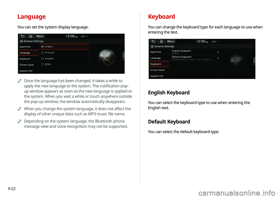 KIA TELLURIDE 2020 Navigation System Quick Reference Guide 9-22
Keyboard
You can change the keyboard type for each language to use when
entering the text.
English Keyboard
You can select the keyboard type to use when entering the
English text.
Default Keybo KIA TELLURIDE 2020 Navigation System Quick Reference Guide 9-22
Keyboard
You can change the keyboard type for each language to use when
entering the text.
English Keyboard
You can select the keyboard type to use when entering the
English text.
Default Keybo