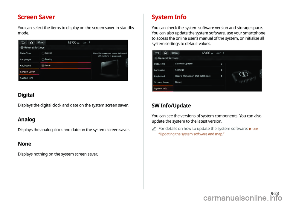 KIA TELLURIDE 2020  Navigation System Quick Reference Guide 9-23
System Info
You can check the system software version and storage space. 
You can also update the system software, use your smartphone 
to access the online user’s manual of the system, or init