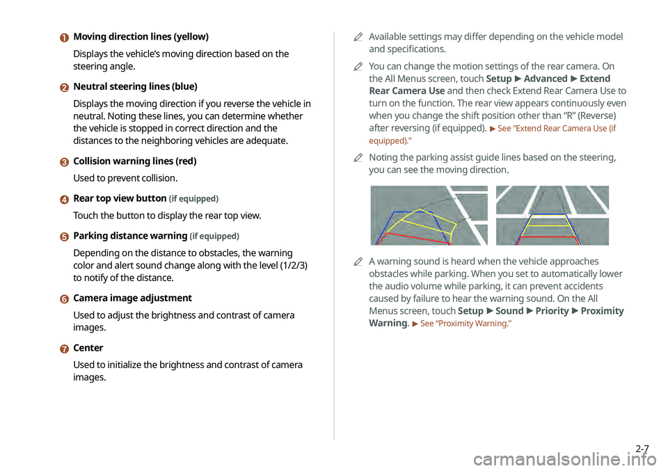 KIA TELLURIDE 2020 Navigation System Quick Reference Guide 2-7
0000
A
Available settings may differ depending on the vehicle model
and specifications.
0000
A
You can change the motion settings of the rear camera. On
the All Menus screen, touch Setup >
Adv KIA TELLURIDE 2020 Navigation System Quick Reference Guide 2-7
0000
A
Available settings may differ depending on the vehicle model
and specifications.
0000
A
You can change the motion settings of the rear camera. On
the All Menus screen, touch Setup >
Adv