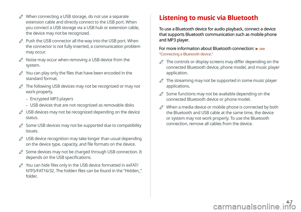 KIA TELLURIDE 2020 Navigation System Quick Reference Guide 4-7
Listening to music via Bluetooth
To use a Bluetooth device for audio playback, connect a device
that supports Bluetooth communication such as mobile phone
and MP3 player.
For more information ab KIA TELLURIDE 2020 Navigation System Quick Reference Guide 4-7
Listening to music via Bluetooth
To use a Bluetooth device for audio playback, connect a device
that supports Bluetooth communication such as mobile phone
and MP3 player.
For more information ab