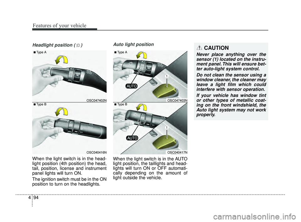 KIA RIO 2022 Owners Manual Features of your vehicle
94
4
CAUTION
Never place anything over the
sensor (1) located on the instru-ment panel. This will ensure bet-ter auto-light system control.
Do not clean the sensor using awind KIA RIO 2022 Owners Manual Features of your vehicle
94
4
CAUTION
Never place anything over the
sensor (1) located on the instru-ment panel. This will ensure bet-ter auto-light system control.
Do not clean the sensor using awind