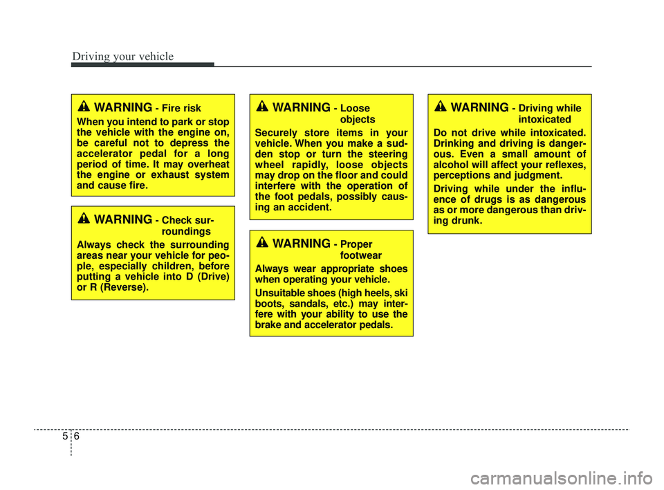 KIA RIO 2022 Owners Manual Driving your vehicle
65
WARNING- Check sur-roundings
Always check the surrounding
areas near your vehicle for peo-
ple, especially children, before
putting a vehicle into D (Drive)
or R (Reverse).
WAR KIA RIO 2022 Owners Manual Driving your vehicle
65
WARNING- Check sur-roundings
Always check the surrounding
areas near your vehicle for peo-
ple, especially children, before
putting a vehicle into D (Drive)
or R (Reverse).
WAR