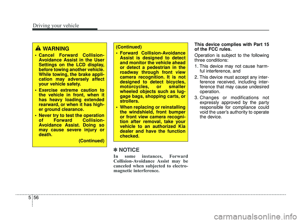 KIA RIO 2022 Owners Manual Driving your vehicle
56
5
✽ ✽
NOTICE
In some instances, Forward
Collision-Avoidance Assist may be
canceled when subjected to electro-
magnetic interference.
This device complies with Part 15
of th KIA RIO 2022 Owners Manual Driving your vehicle
56
5
✽ ✽
NOTICE
In some instances, Forward
Collision-Avoidance Assist may be
canceled when subjected to electro-
magnetic interference.
This device complies with Part 15
of th