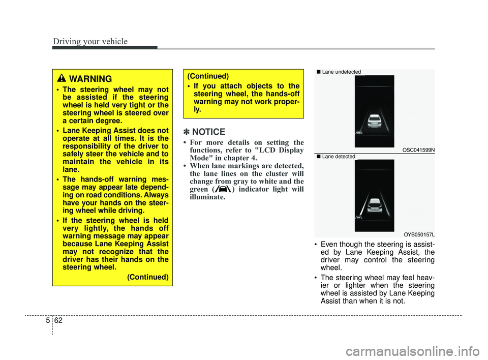 KIA RIO 2022 Owners Manual Driving your vehicle
62
5
✽ ✽
NOTICE
• For more details on setting the
functions, refer to "LCD Display
Mode" in chapter 4.
• When lane markings are detected, the lane lines on the clu KIA RIO 2022 Owners Manual Driving your vehicle
62
5
✽ ✽
NOTICE
• For more details on setting the
functions, refer to "LCD Display
Mode" in chapter 4.
• When lane markings are detected, the lane lines on the clu