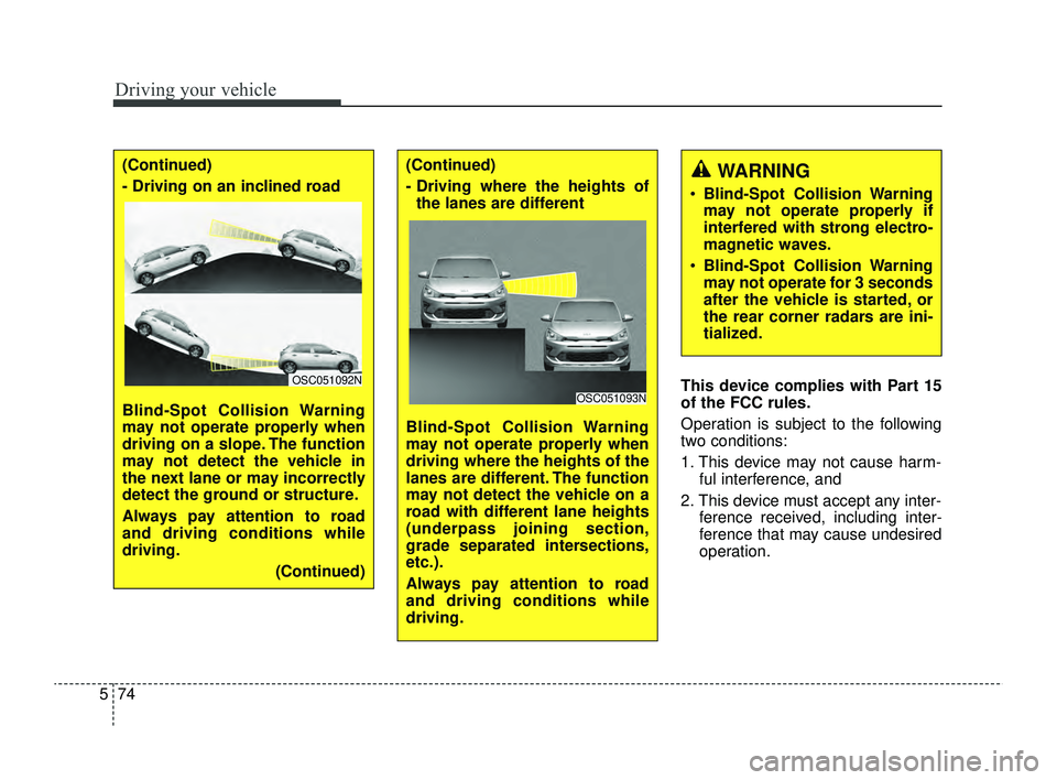 KIA RIO 2022 Owners Manual Driving your vehicle
74
5
This device complies with Part 15
of the FCC rules.
Operation is subject to the following
two conditions:
1. This device may not cause harm-
ful interference, and
2. This dev KIA RIO 2022 Owners Manual Driving your vehicle
74
5
This device complies with Part 15
of the FCC rules.
Operation is subject to the following
two conditions:
1. This device may not cause harm-
ful interference, and
2. This dev