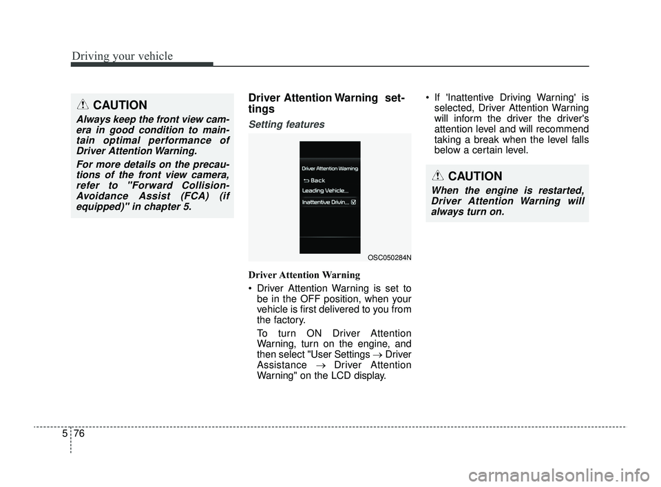 KIA RIO 2022 Owners Manual Driving your vehicle
76
5
Driver Attention Warning set-
tings
Setting features
Driver Attention Warning
Driver Attention Warning is set to
be in the OFF position, when your
vehicle is first deliver KIA RIO 2022 Owners Manual Driving your vehicle
76
5
Driver Attention Warning set-
tings
Setting features
Driver Attention Warning
Driver Attention Warning is set to
be in the OFF position, when your
vehicle is first deliver