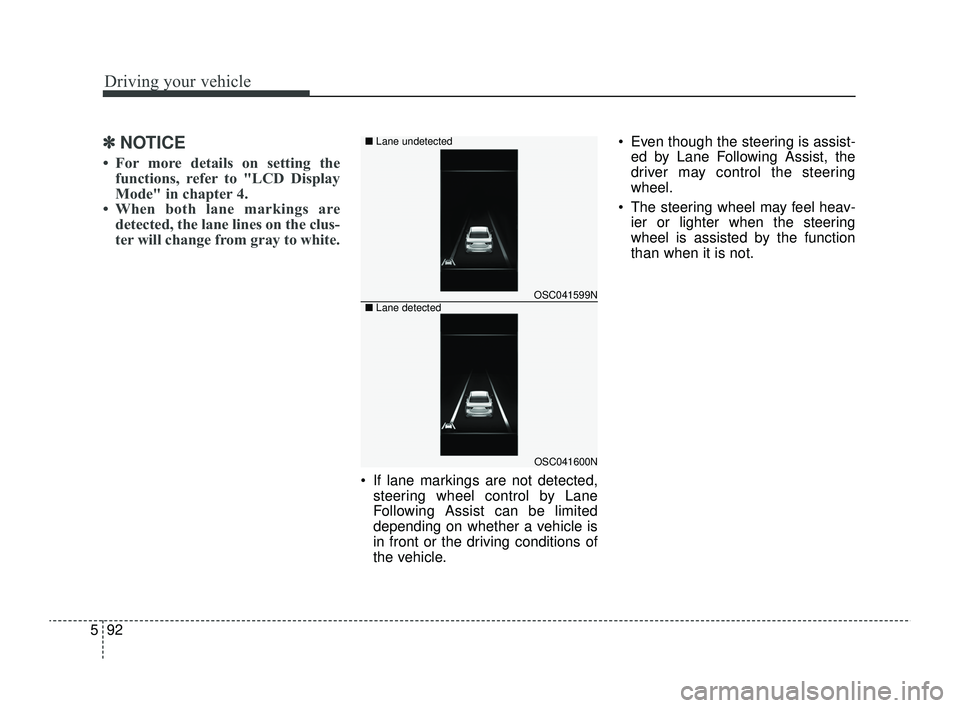 KIA RIO 2022 Owners Manual Driving your vehicle
92
5
✽ ✽
NOTICE
• For more details on setting the
functions, refer to "LCD Display
Mode" in chapter 4.
• When both lane markings are detected, the lane lines o KIA RIO 2022 Owners Manual Driving your vehicle
92
5
✽ ✽
NOTICE
• For more details on setting the
functions, refer to "LCD Display
Mode" in chapter 4.
• When both lane markings are detected, the lane lines o