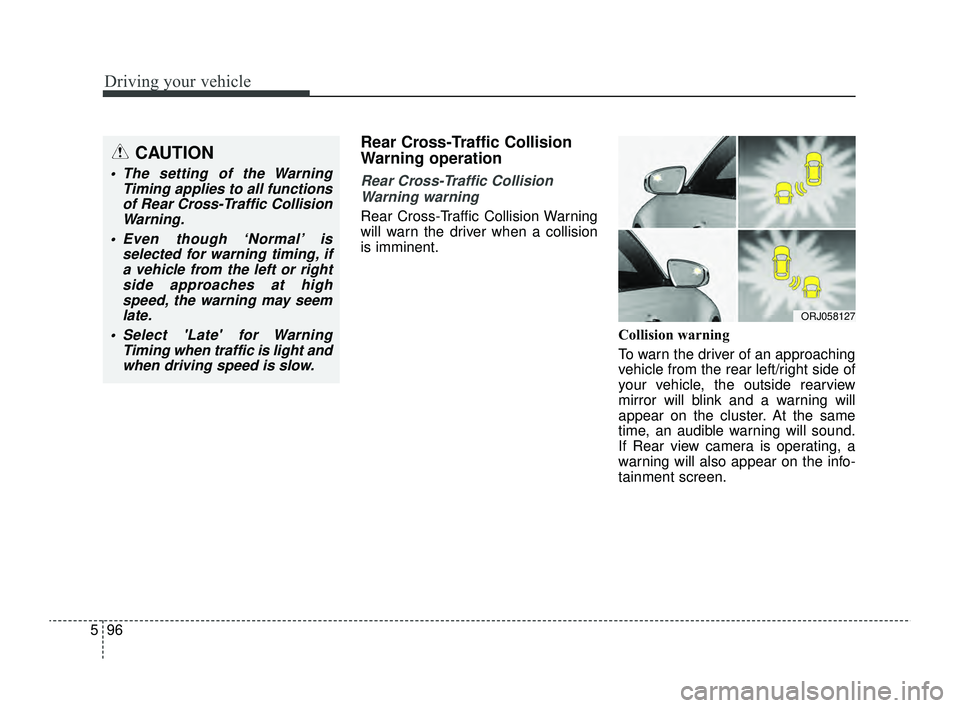 KIA RIO 2022 Owners Manual Driving your vehicle
96
5
Rear Cross-Traffic Collision
Warning operation
Rear Cross-Traffic Collision
Warning warning
Rear Cross-Traffic Collision Warning
will warn the driver when a collision
is immi KIA RIO 2022 Owners Manual Driving your vehicle
96
5
Rear Cross-Traffic Collision
Warning operation
Rear Cross-Traffic Collision
Warning warning
Rear Cross-Traffic Collision Warning
will warn the driver when a collision
is immi