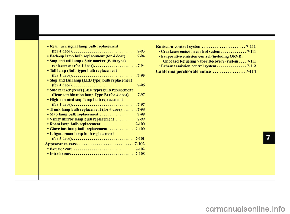 KIA RIO 2022  Owners Manual • Rear turn signal lamp bulb replacement(for 4 door) . . . . . . . . . . . . . . . . . . . . . . . . . . . . . . . . . 7-93
• Back-up lamp bulb replacement (for 4 door) . . . . . . 7-94
• Stop a