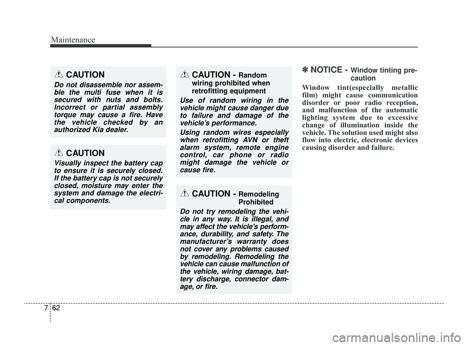 KIA RIO 2022 Owners Manual Maintenance
62
7
✽ ✽
NOTICE - Window tinting pre-
caution
Window tint(especially metallic
film) might cause communication
disorder or poor radio reception,
and malfunction of the automatic
lightin KIA RIO 2022 Owners Manual Maintenance
62
7
✽ ✽
NOTICE - Window tinting pre-
caution
Window tint(especially metallic
film) might cause communication
disorder or poor radio reception,
and malfunction of the automatic
lightin