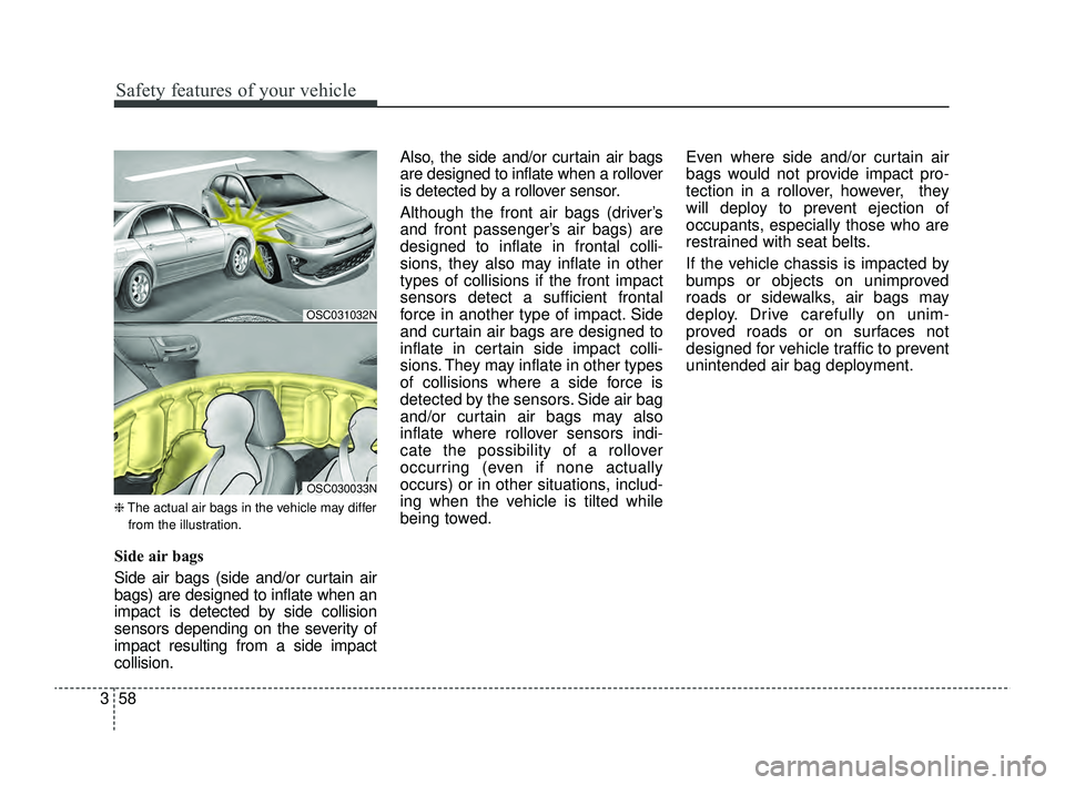 KIA RIO 2022 Manual PDF Safety features of your vehicle
58
3
❈ The actual air bags in the vehicle may differ
from the illustration.
Side air bags
Side air bags (side and/or curtain air
bags) are designed to inflate when an KIA RIO 2022 Manual PDF Safety features of your vehicle
58
3
❈ The actual air bags in the vehicle may differ
from the illustration.
Side air bags
Side air bags (side and/or curtain air
bags) are designed to inflate when an