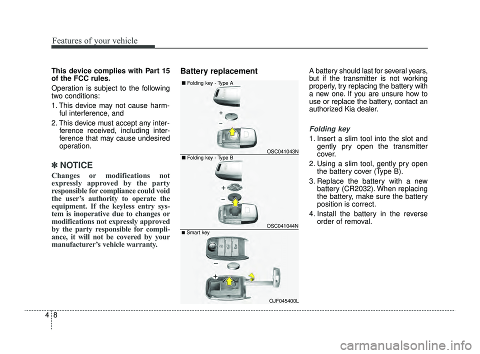 KIA RIO 2022 Manual Online Features of your vehicle
84
This device complies with Part 15
of the FCC rules.
Operation is subject to the following
two conditions:
1. This device may not cause harm-ful interference, and
2. This d KIA RIO 2022 Manual Online Features of your vehicle
84
This device complies with Part 15
of the FCC rules.
Operation is subject to the following
two conditions:
1. This device may not cause harm-ful interference, and
2. This d