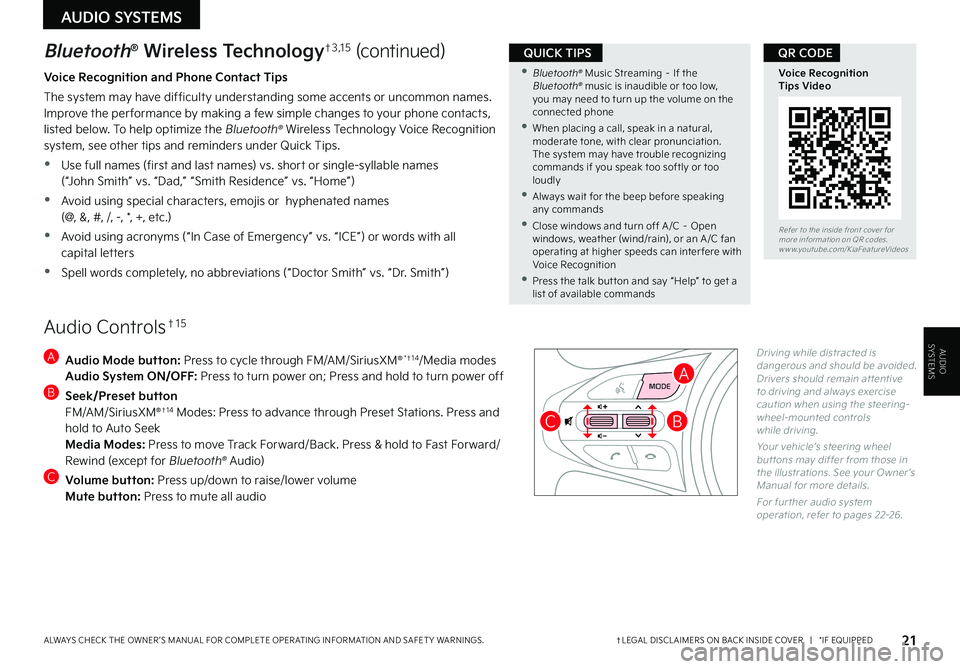 KIA RIO 2022 Features and Functions Guide 21†LEGAL DISCL AIMERS ON BACK INSIDE COVER | *IF EQUIPPEDALWAYS CHECK THE OWNER ’S MANUAL FOR COMPLETE OPER ATING INFORMATION AND SAFET Y WARNINGS .
AUDIO SYSTEMS
AUDIOSYSTEMS
Voice Recogniti KIA RIO 2022 Features and Functions Guide 21†LEGAL DISCL AIMERS ON BACK INSIDE COVER | *IF EQUIPPEDALWAYS CHECK THE OWNER ’S MANUAL FOR COMPLETE OPER ATING INFORMATION AND SAFET Y WARNINGS .
AUDIO SYSTEMS
AUDIOSYSTEMS
Voice Recogniti