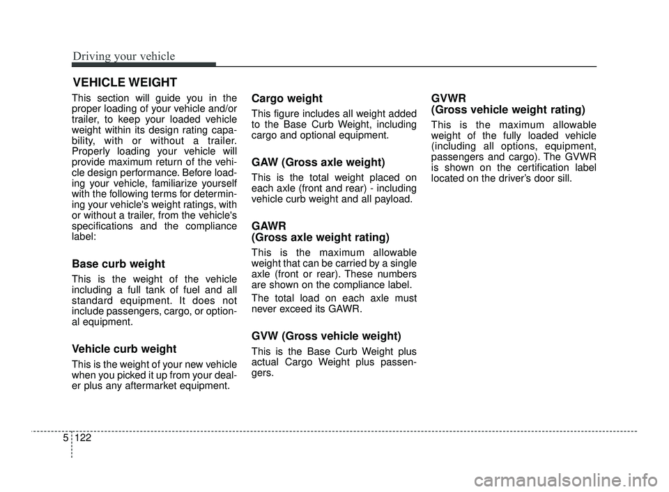 KIA RIO 2021 Owners Manual This section will guide you in the
proper loading of your vehicle and/or
trailer, to keep your loaded vehicle
weight within its design rating capa-
bility, with or without a trailer.
Properly loading KIA RIO 2021 Owners Manual This section will guide you in the
proper loading of your vehicle and/or
trailer, to keep your loaded vehicle
weight within its design rating capa-
bility, with or without a trailer.
Properly loading