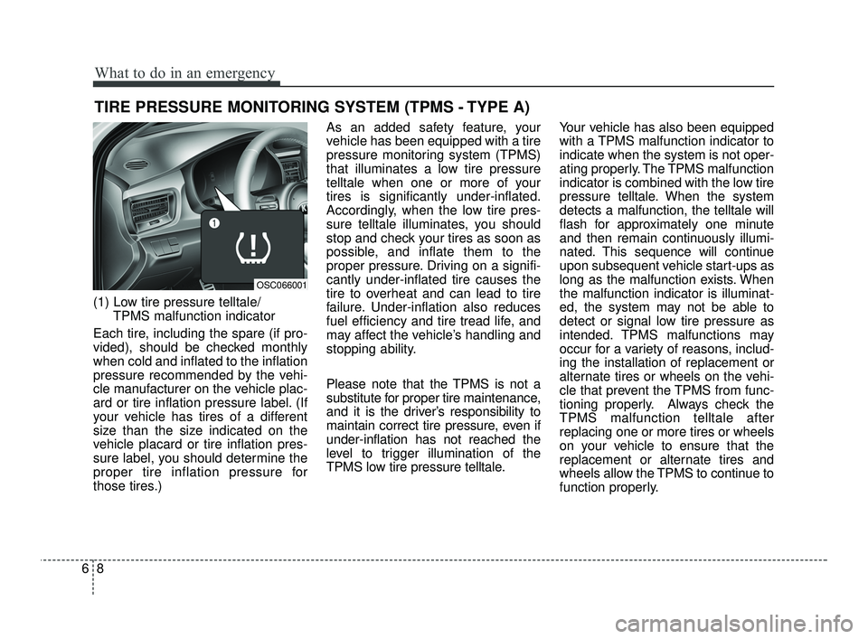 KIA RIO 2021 Repair Manual What to do in an emergency
86
TIRE PRESSURE MONITORING SYSTEM (TPMS - TYPE A)
(1) Low tire pressure telltale/TPMS malfunction indicator
Each tire, including the spare (if pro-
vided), should be checke KIA RIO 2021 Repair Manual What to do in an emergency
86
TIRE PRESSURE MONITORING SYSTEM (TPMS - TYPE A)
(1) Low tire pressure telltale/TPMS malfunction indicator
Each tire, including the spare (if pro-
vided), should be checke